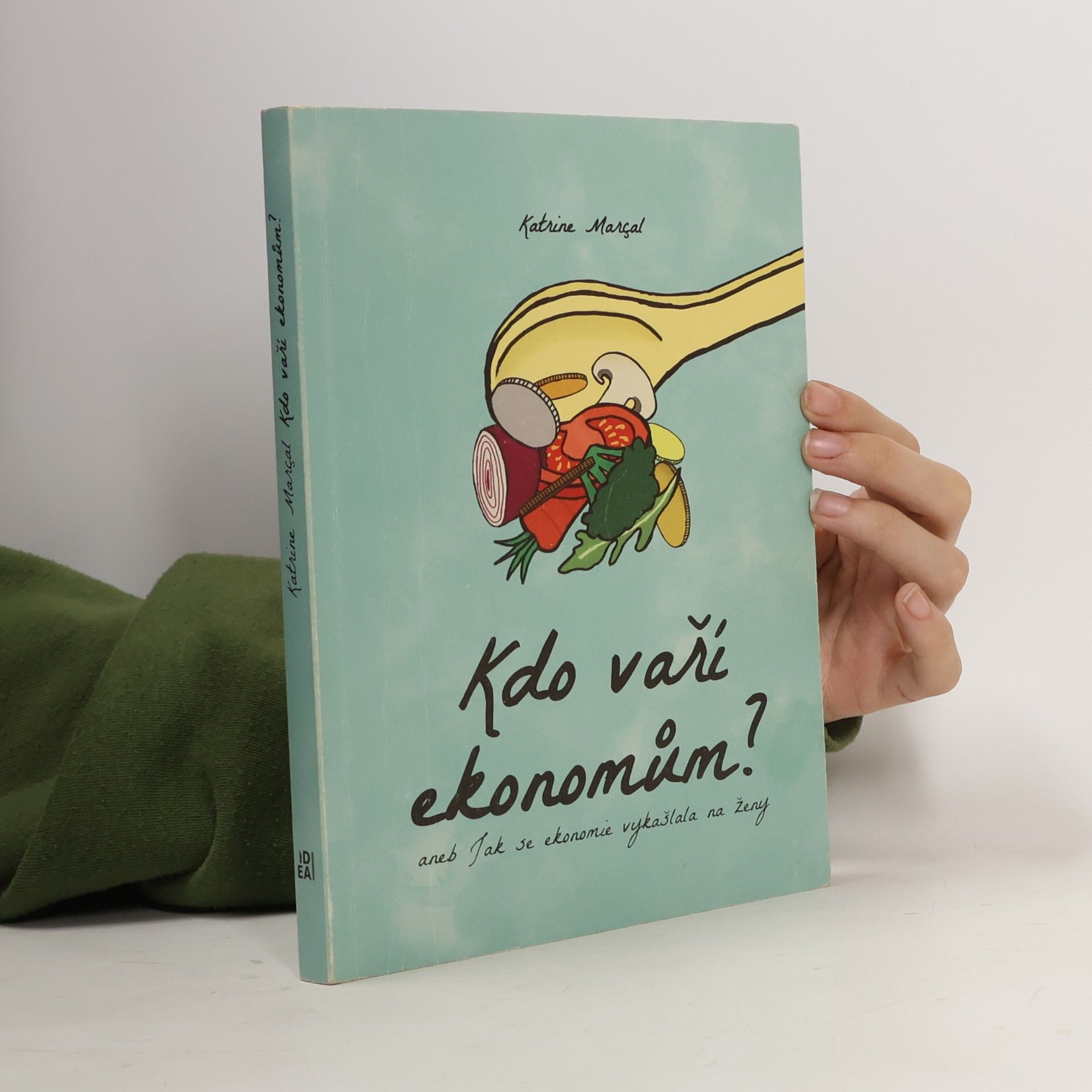 Katrine Marçal Kdo vaří ekonomům?, aneb, Jak se ekonomie vykašlala na ženy
