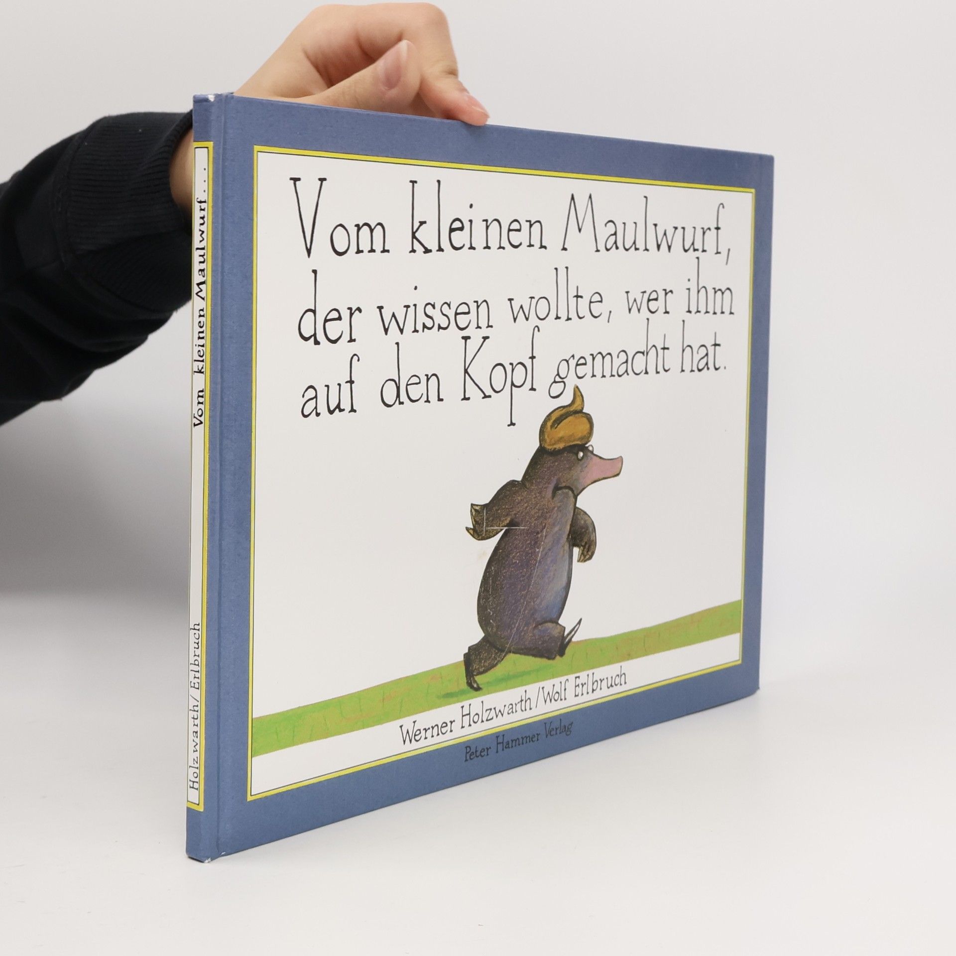 Vom kleinen Maulwurf, der wissen wollte, wer ihm auf den Kopf gemacht hat