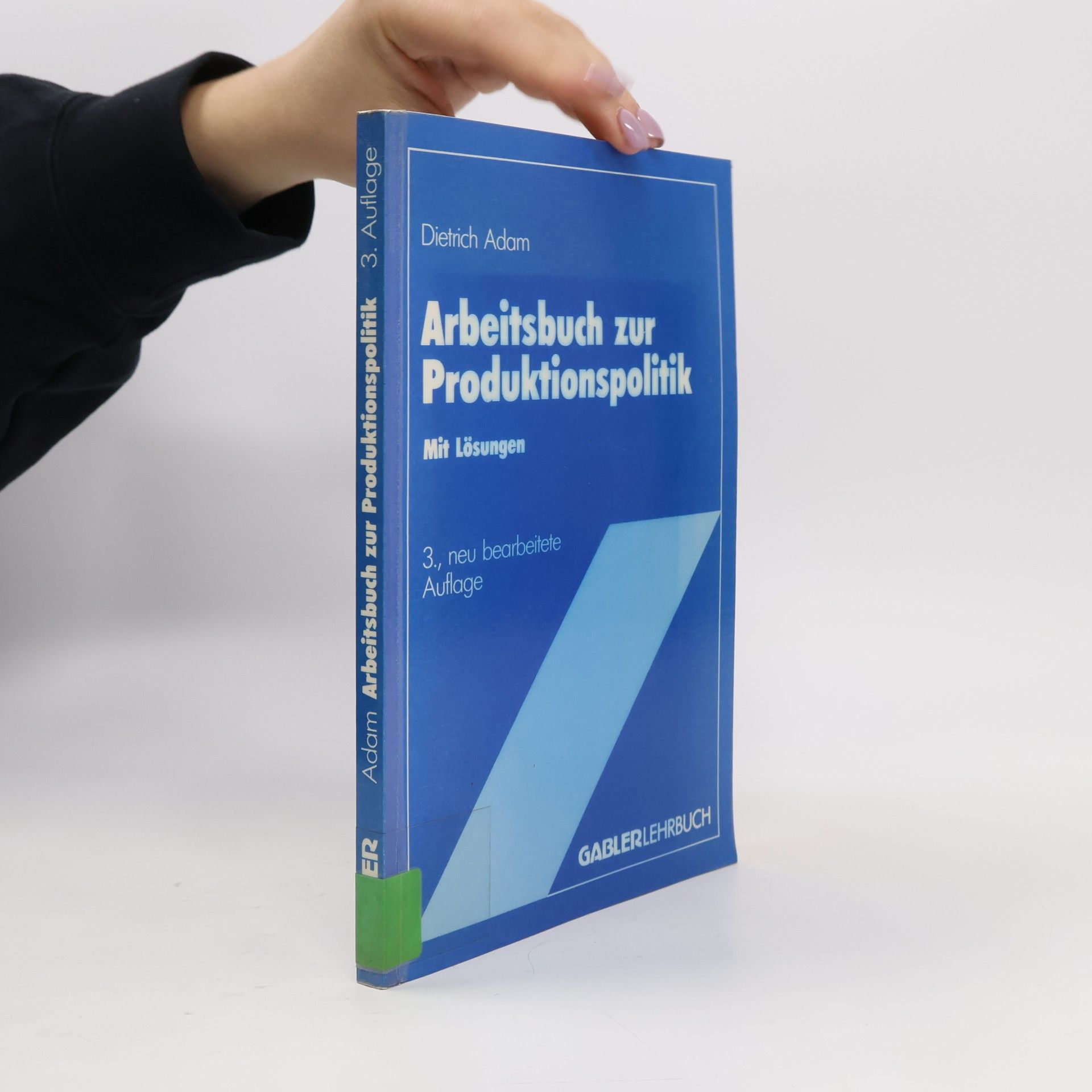Dietrich Adam Arbeitsbuch zur Produktionspolitik - Neu bearbeitete Auflage