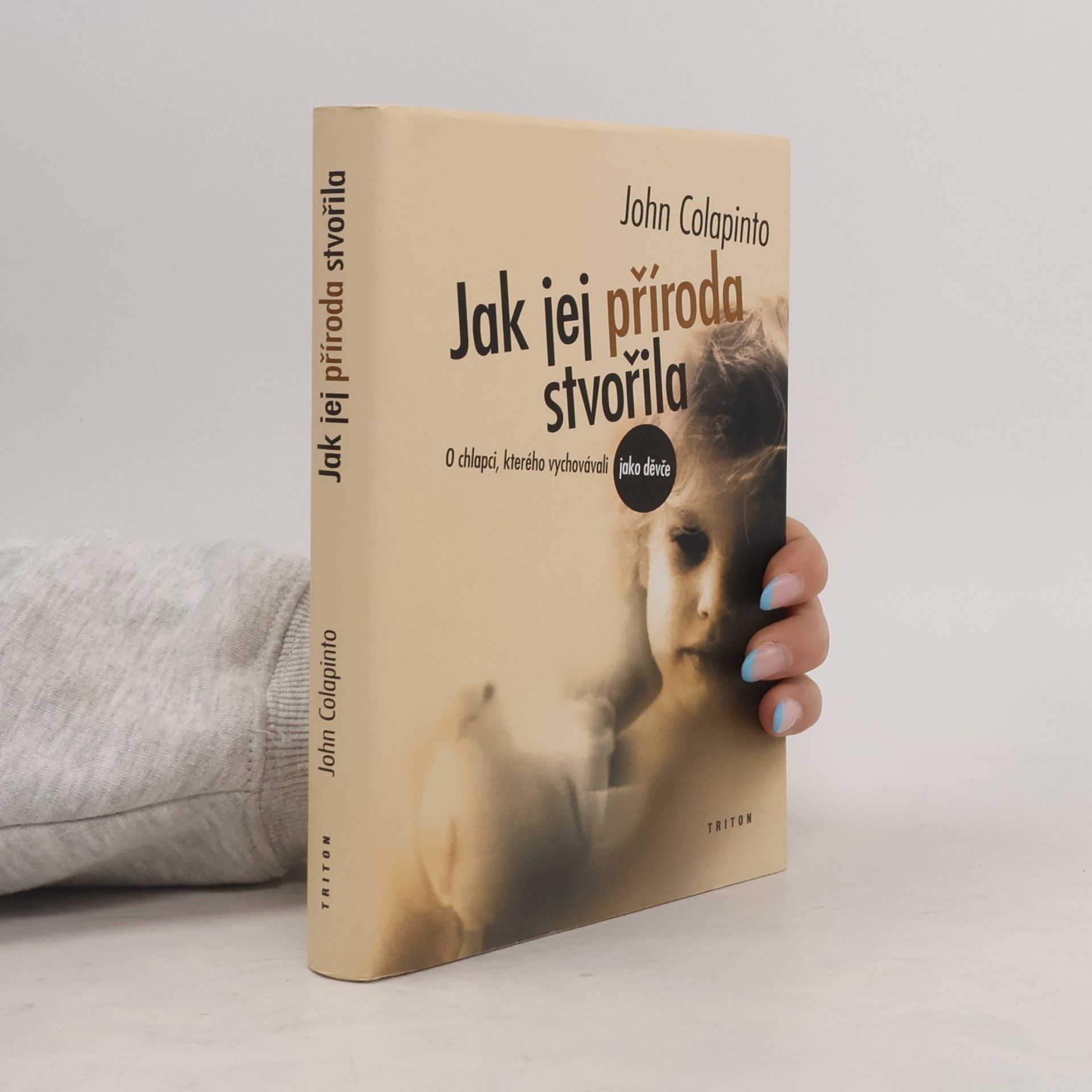 John Colapinto Jak jej příroda stvořila. O chlapci, kterého vychovávali jako děvče