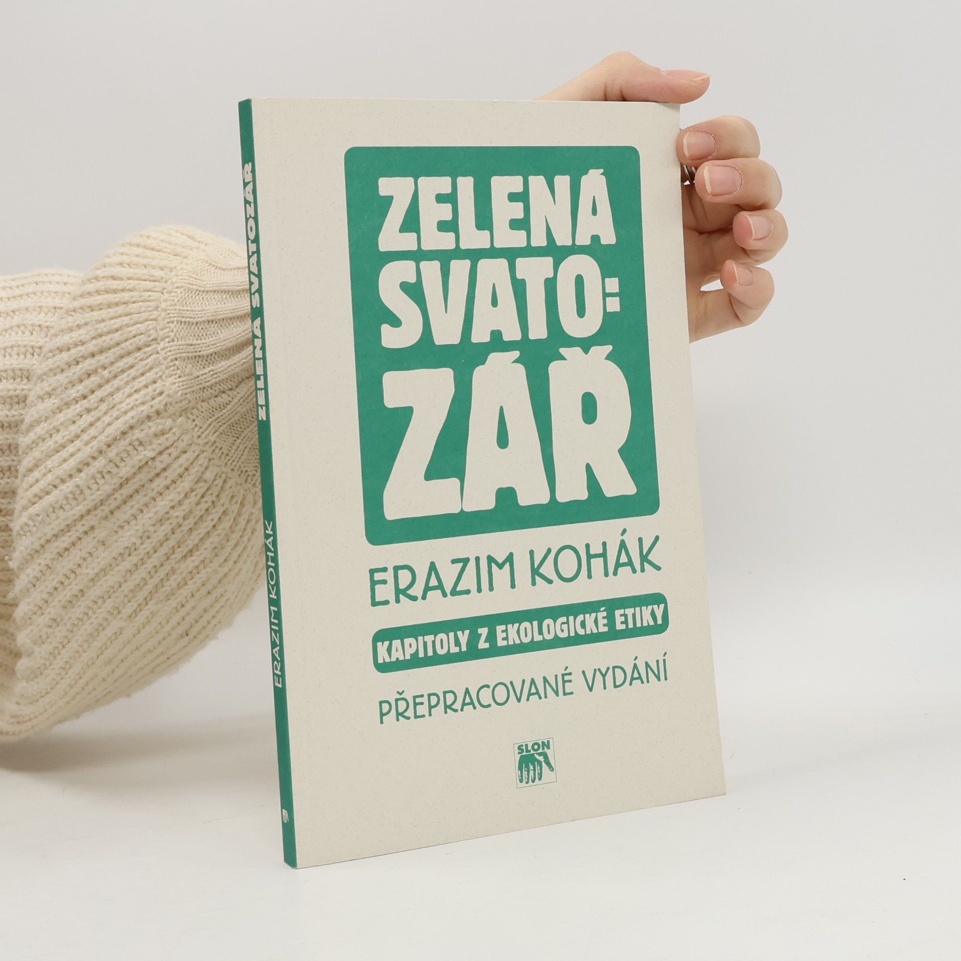 Erazim Kohák Zelená svatozář. Kapitoly z ekologické etiky
