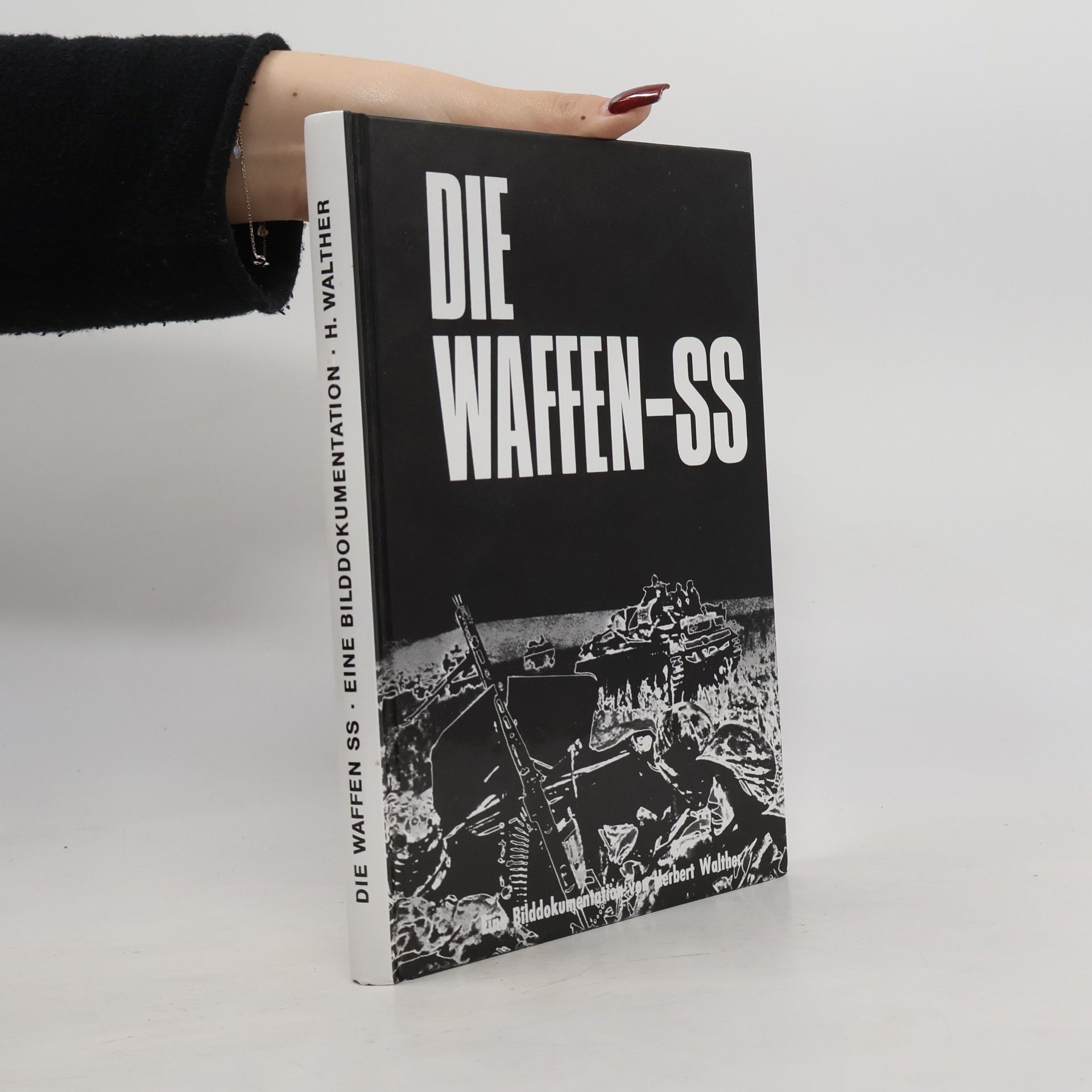 Die Waffen-SS: Eine Bilddokumentation von Herbert Walther