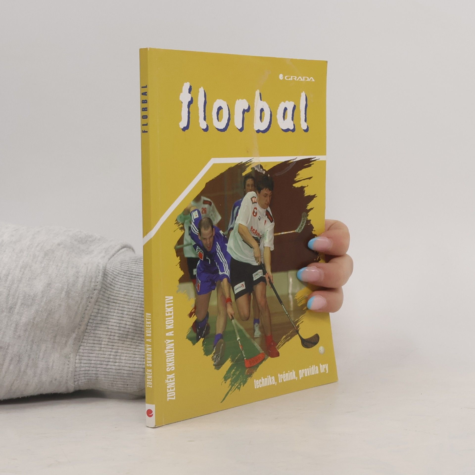 Zdeněk Skružný Florbal. Technika, trénink, pravidla hry