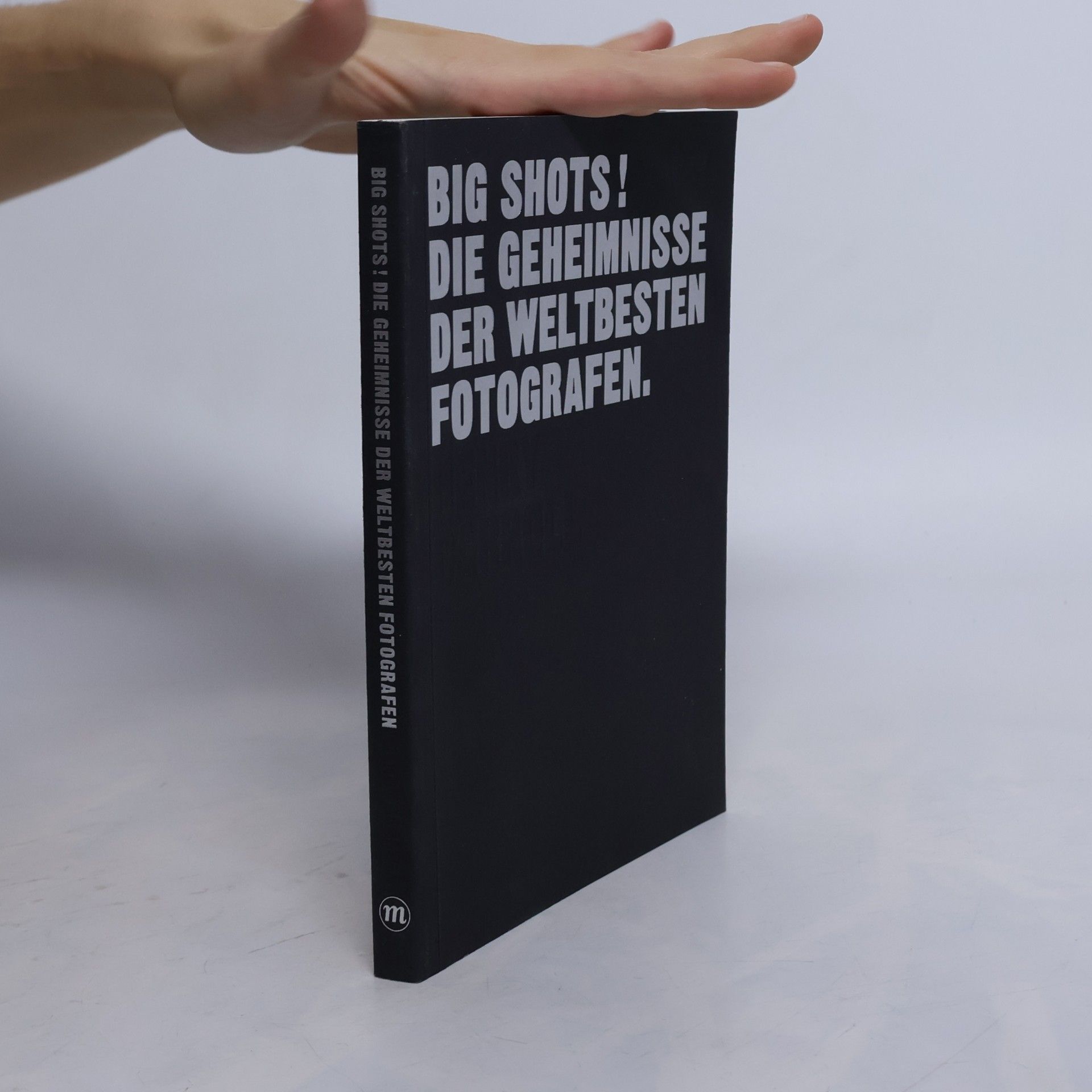 Big shots! Die Geheimnisse der weltbesten Fotografen