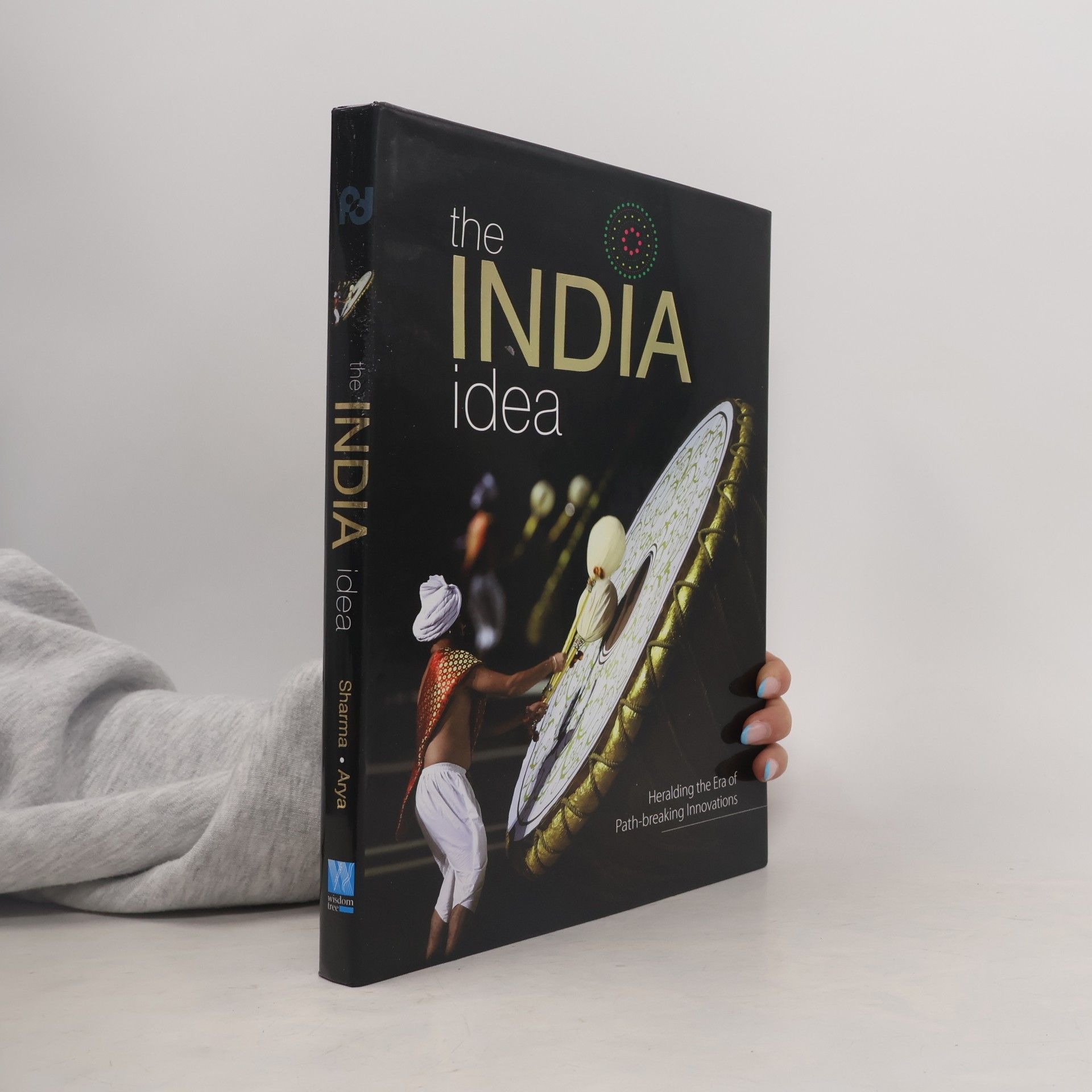 Shobit Arya The India Idea: Heralding the Era of Path-Breaking Innovations