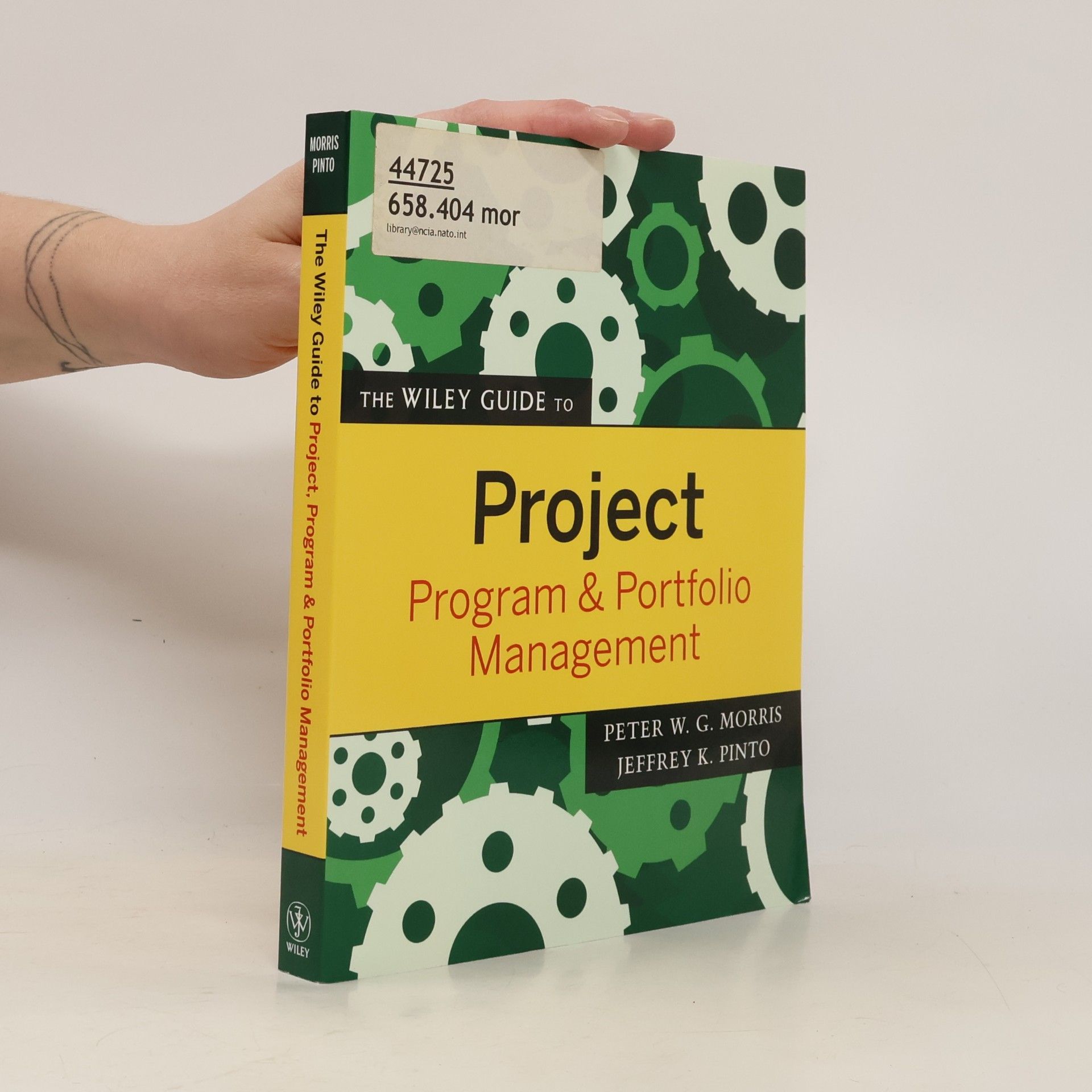 Peter W. G. Morris The Wiley Guides to the Management of Projects: The Wiley Guide to Project, Program, and Portfolio Management