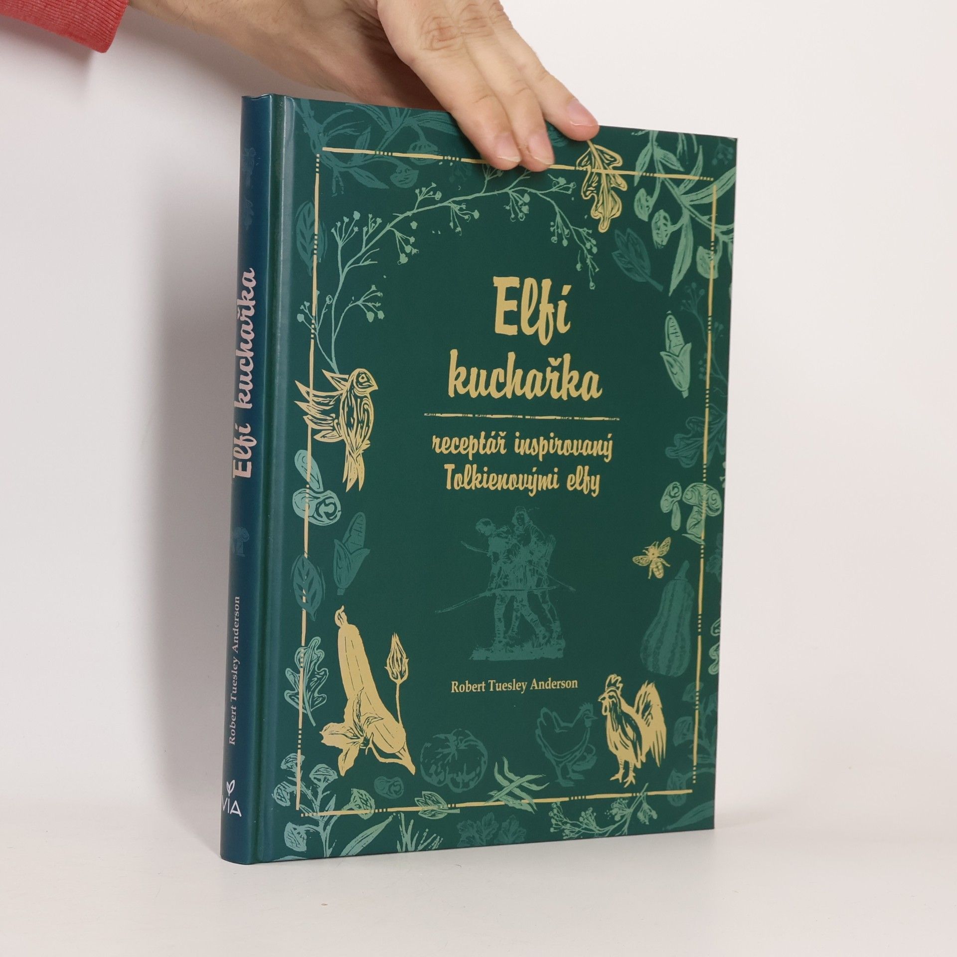 Robert Tuesley Anderson Elfí kuchařka: receptář inspirovaný Tolkienovými elfy.
