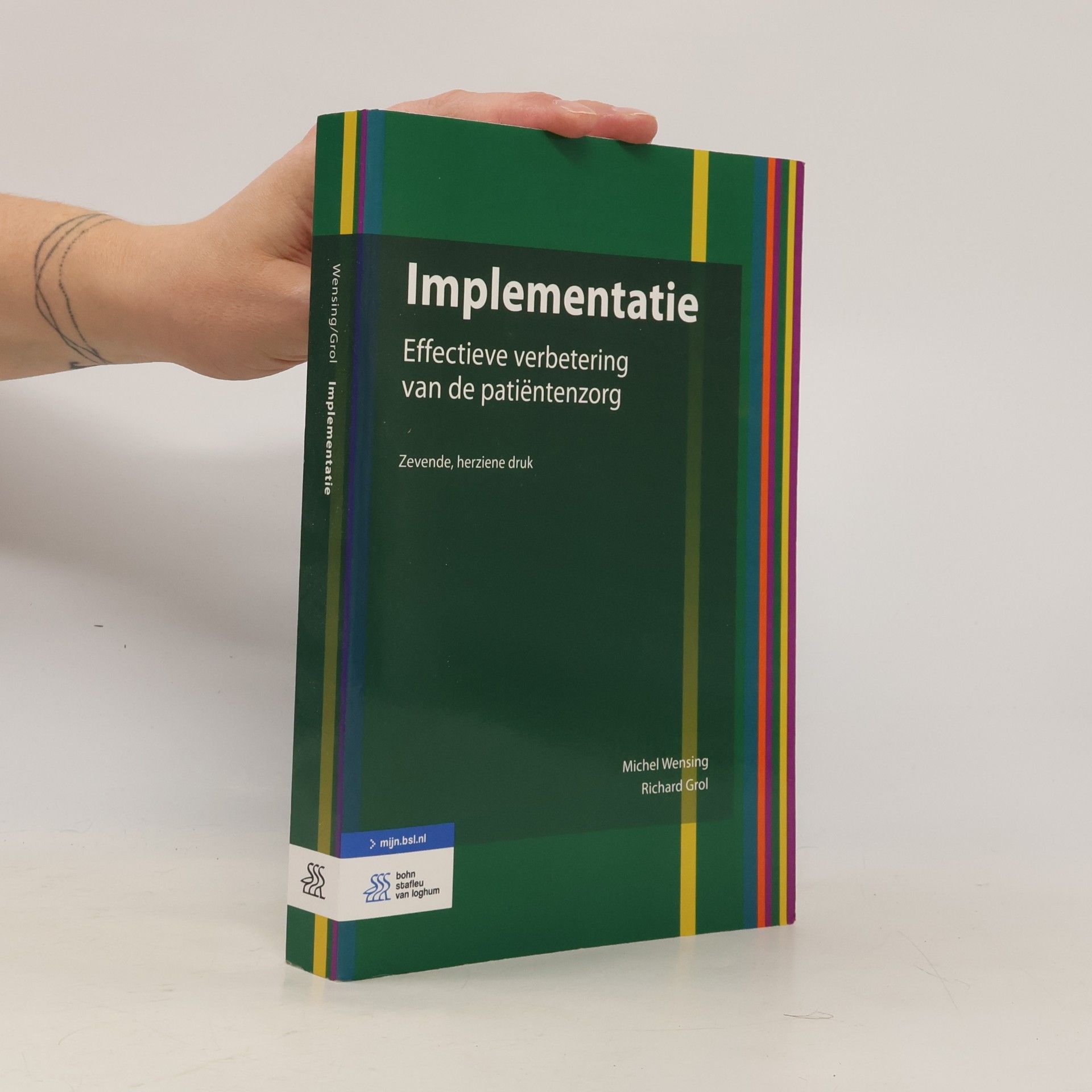 Michel Wensing Implementatie: Effectieve verbetering van de patiëntenzorg - Zevende, herziene druk