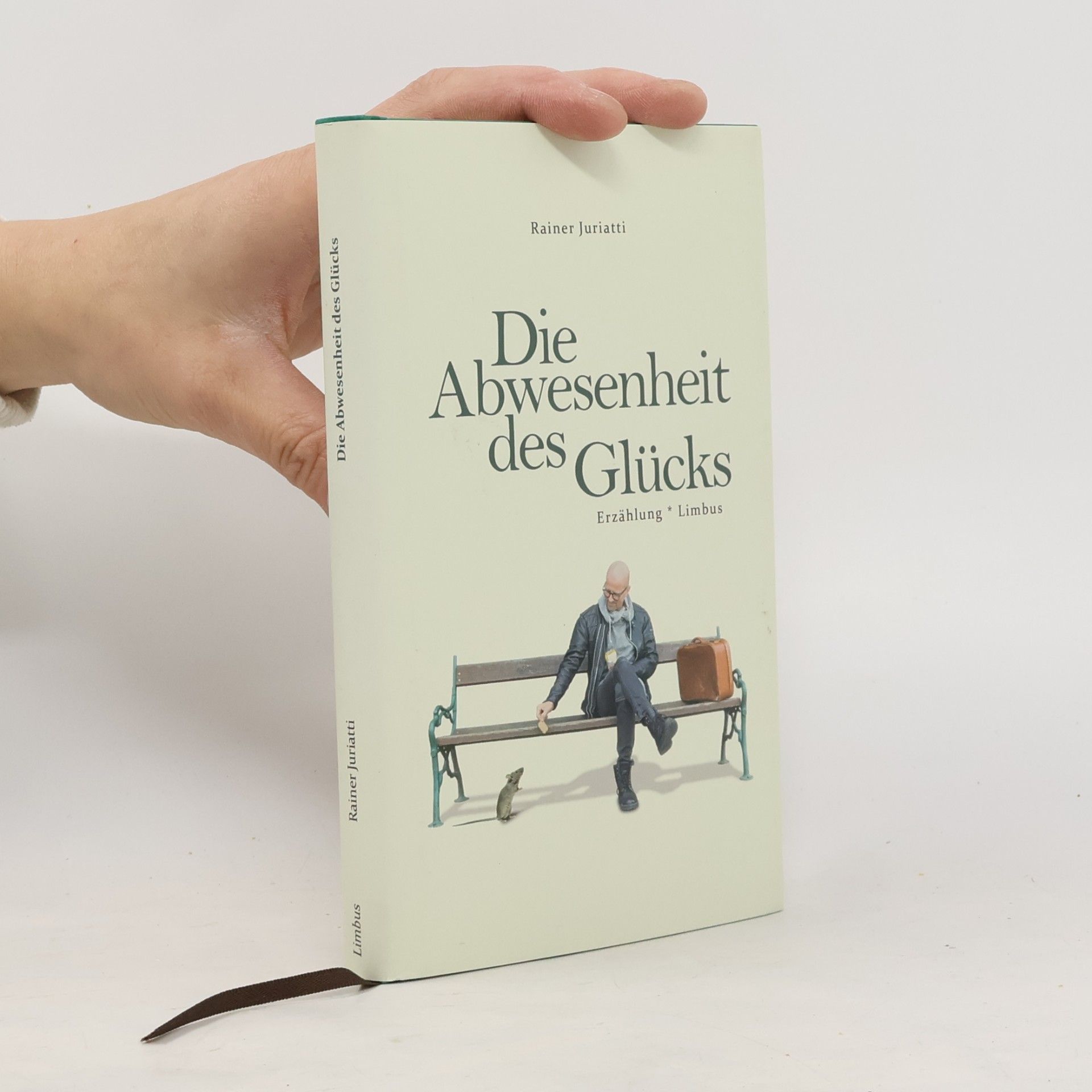 Juriatti Rainer Die Abwesenheit des Glücks