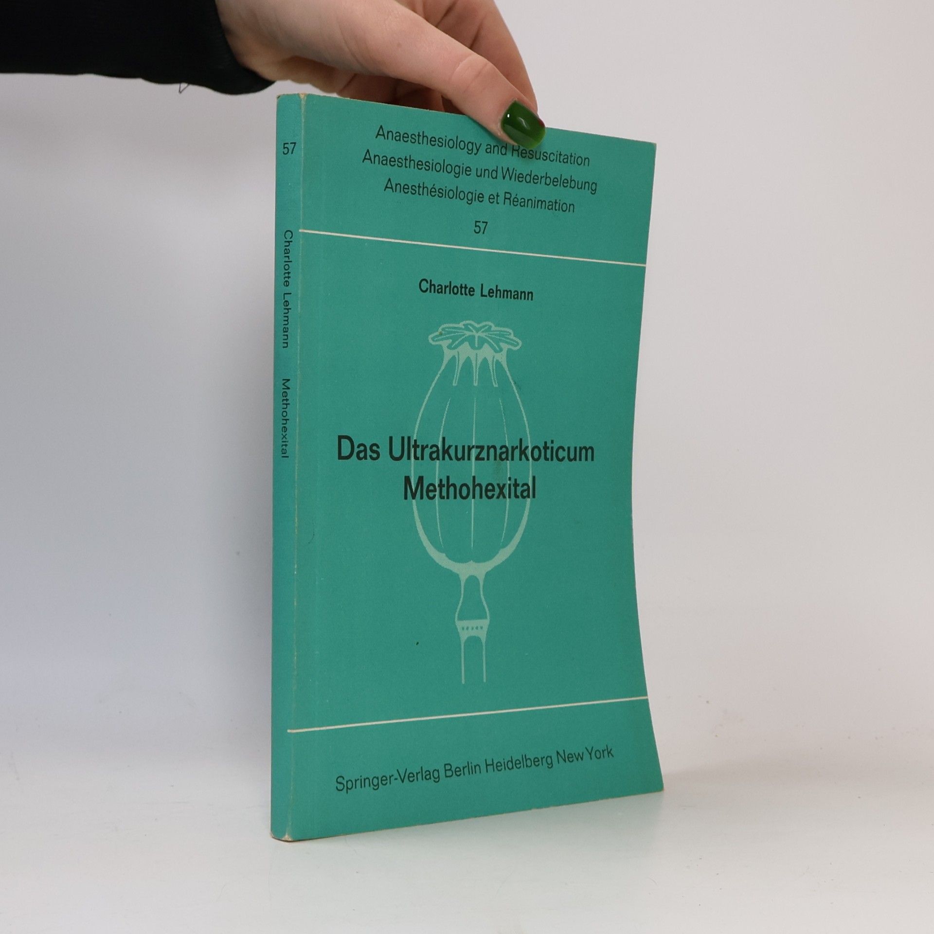 Anja Lehmann - Thomas Hof - Charlotte Puder - Hans Henrik Wöhler - Luca Zamperoni Anaesthesiology and Resuscitation / Anaesthesiologie und Wiederbelebung / Anesthésiologie et Réanimation - 57: Das Ultrakurznarkoticum Methohexital
