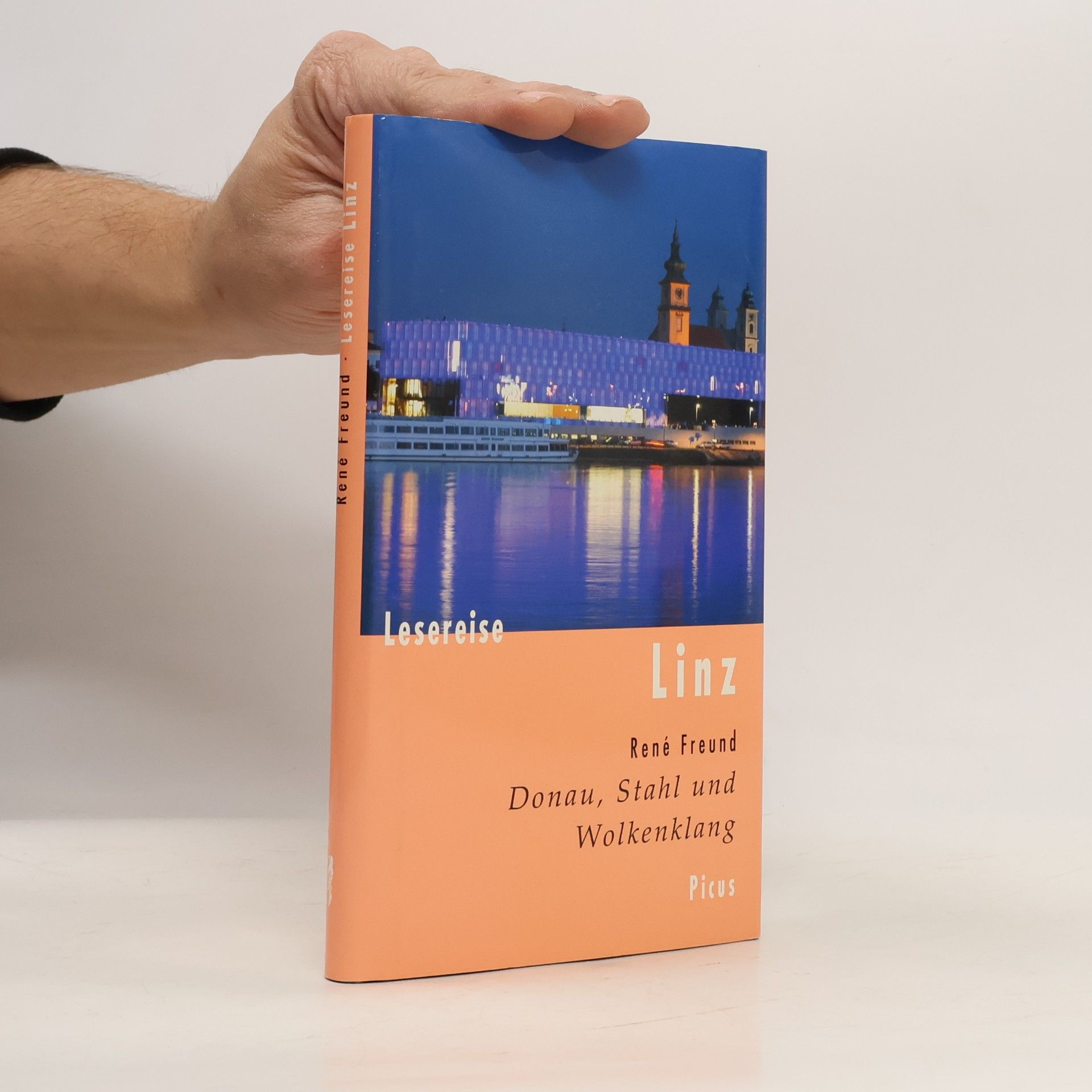 Picus Lesereisen: Lesereise Linz. Donau, Stahl und Wolkenklang
