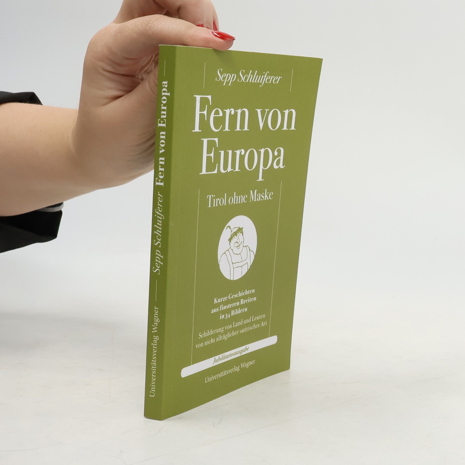 Fern von Europa. Tirol ohne Maske
