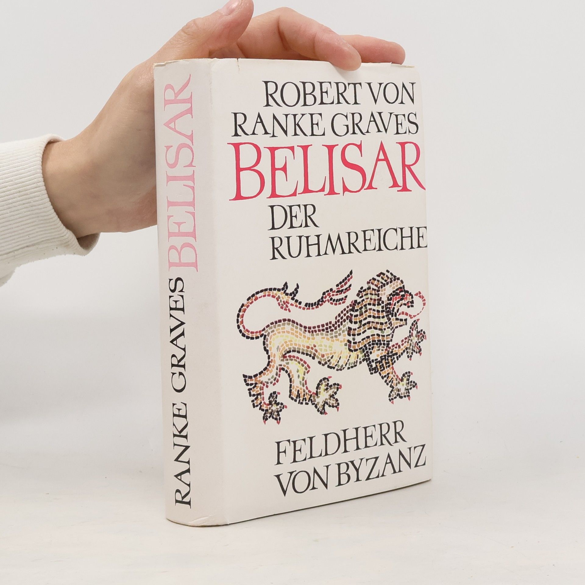 Belisar der Ruhmreiche. Feldherr von Byzanz