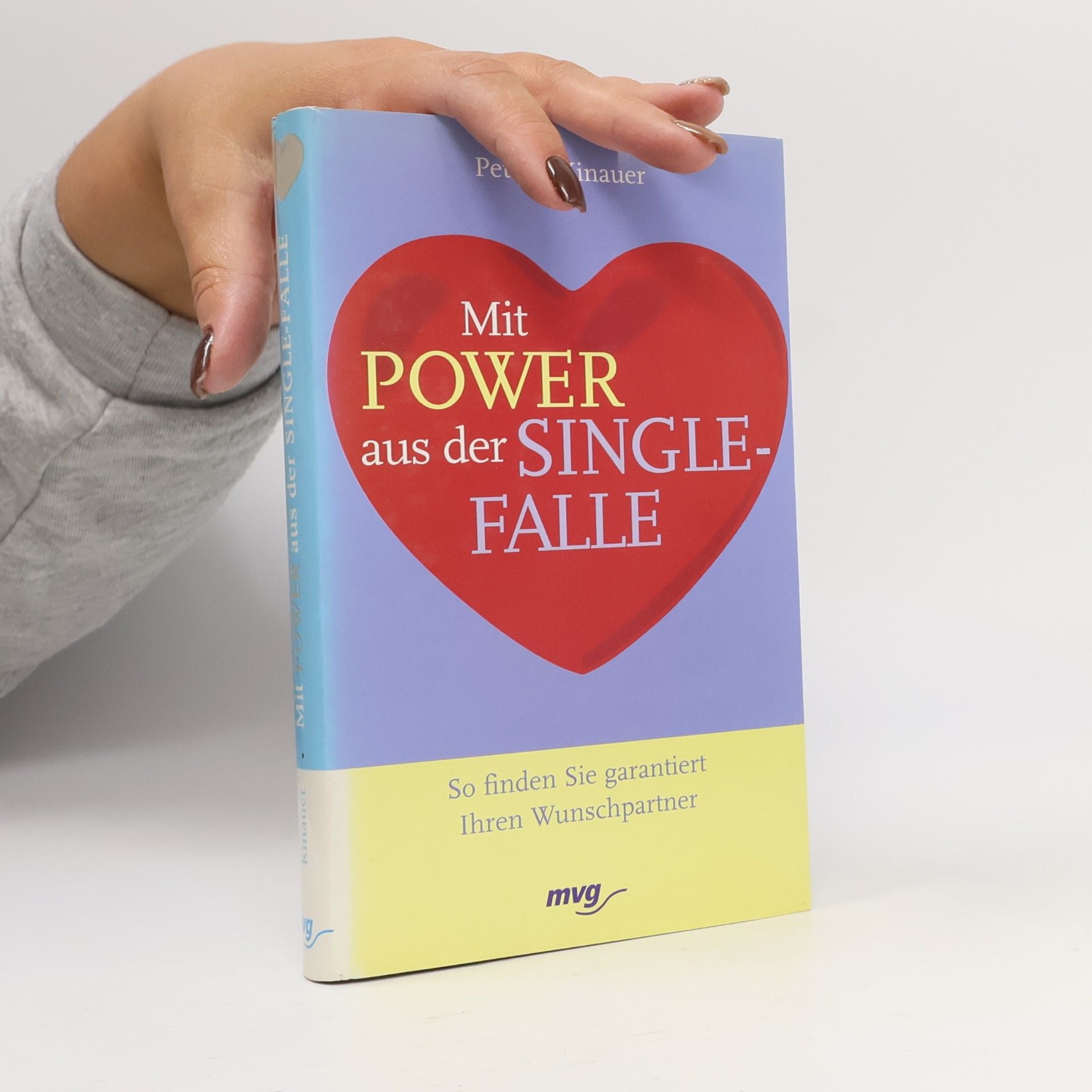 Peter F. Kinauer Mit Power aus der Singlefalle