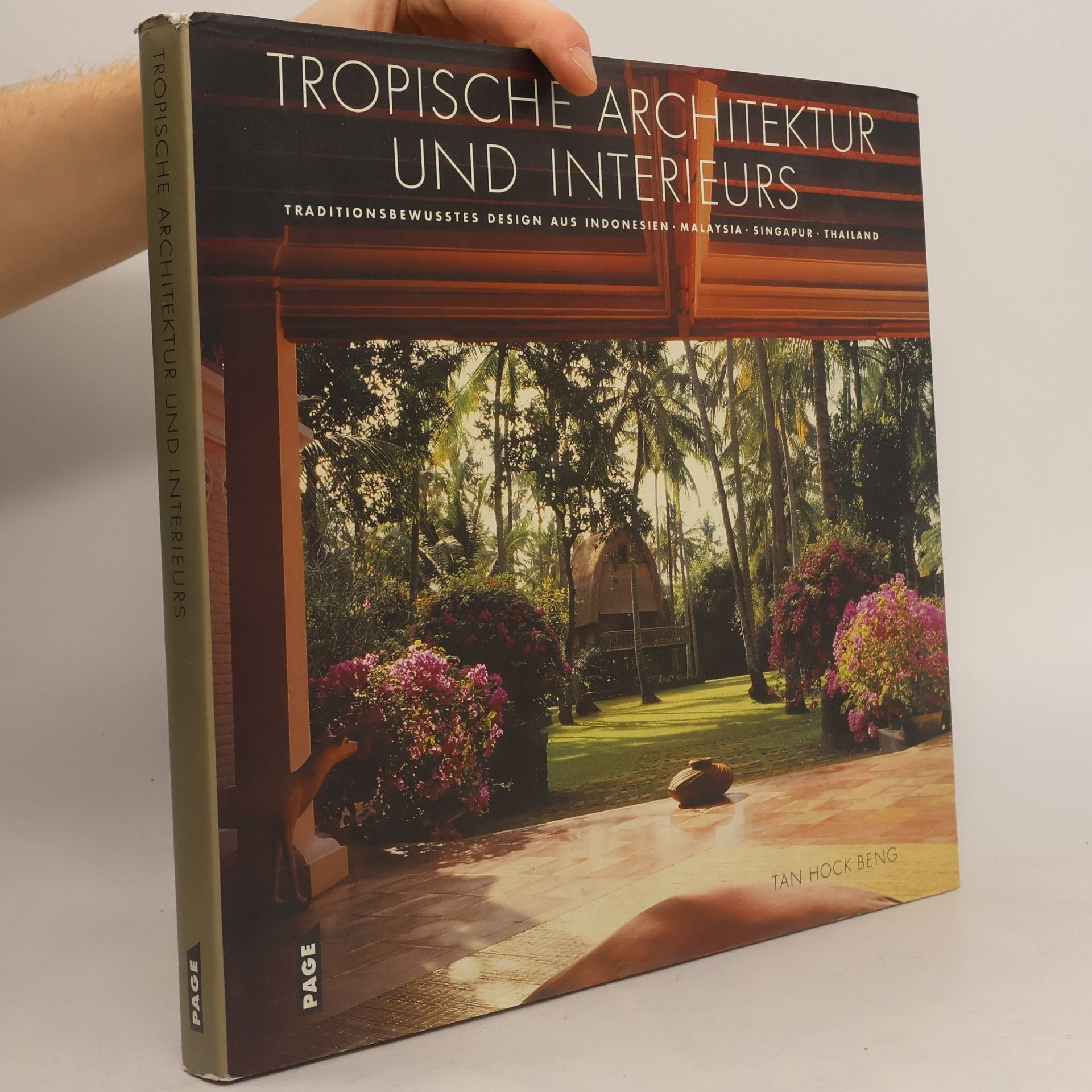 Tropische Architektur und Interieurs : traditionsbewusstes Design aus Indonesien, Malaysia, Singapur, Thailand