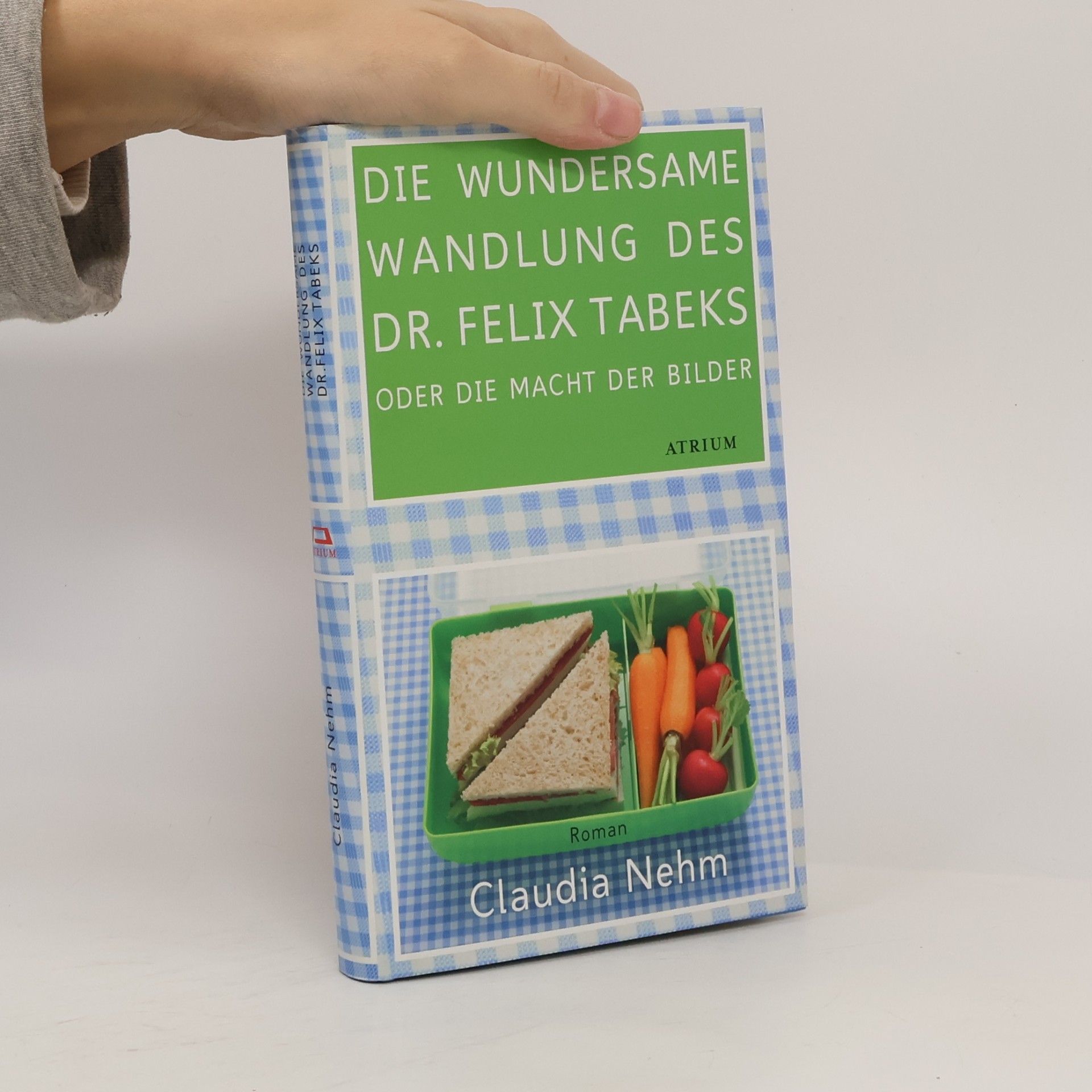 Claudia Nehm Die wundersame Wandlung des Dr. Felix Tabeks oder die Macht der Bilder