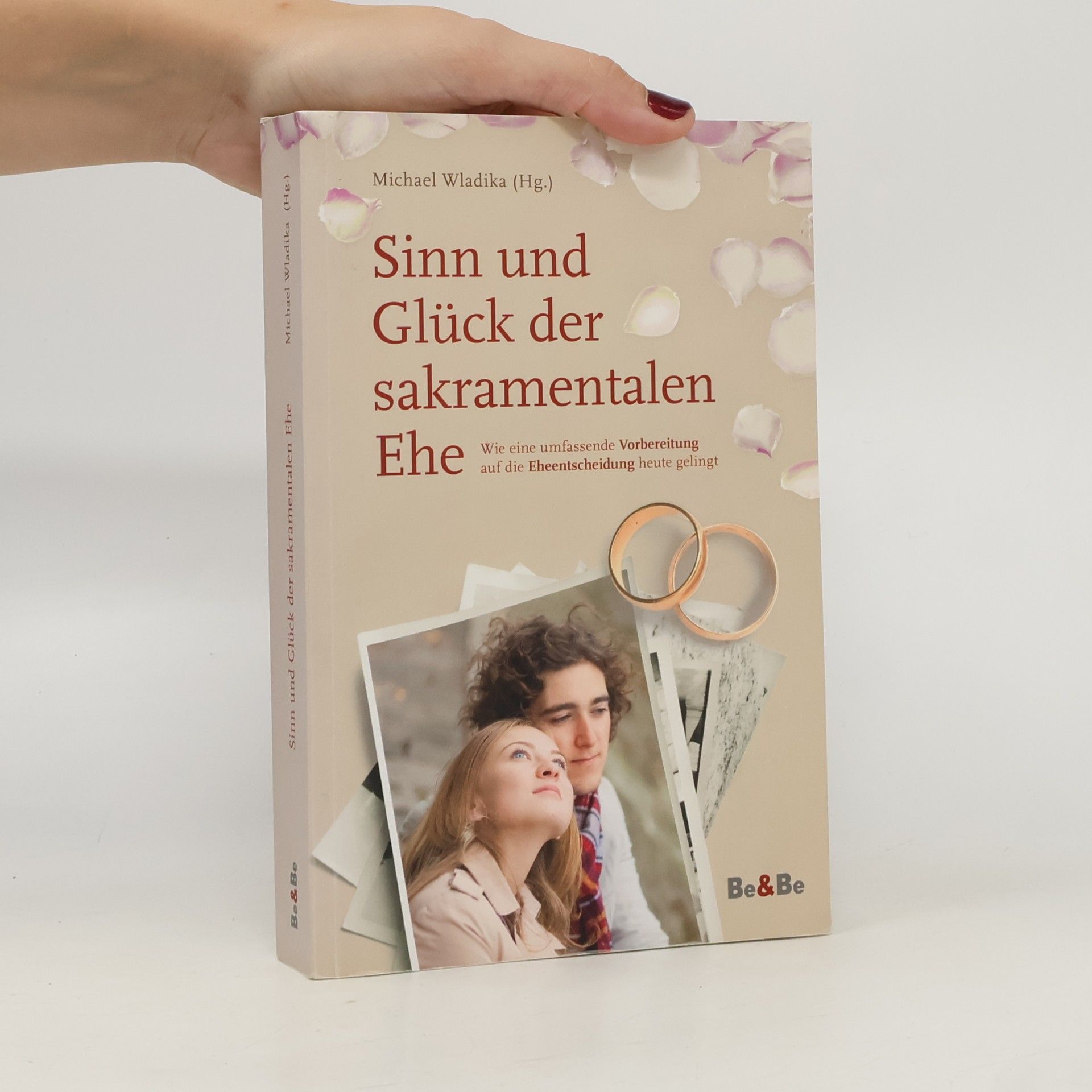 Michael Wladika Sinn und Glück der sakramentalen Ehe