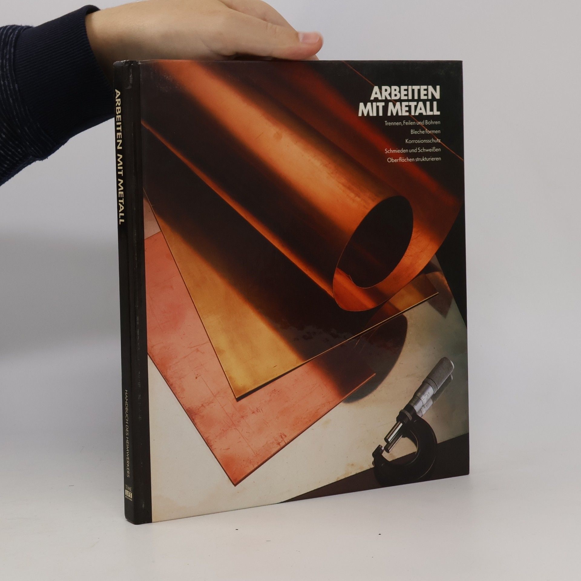 Arbeiten mit Metall. Handbuch des Heimwerkers