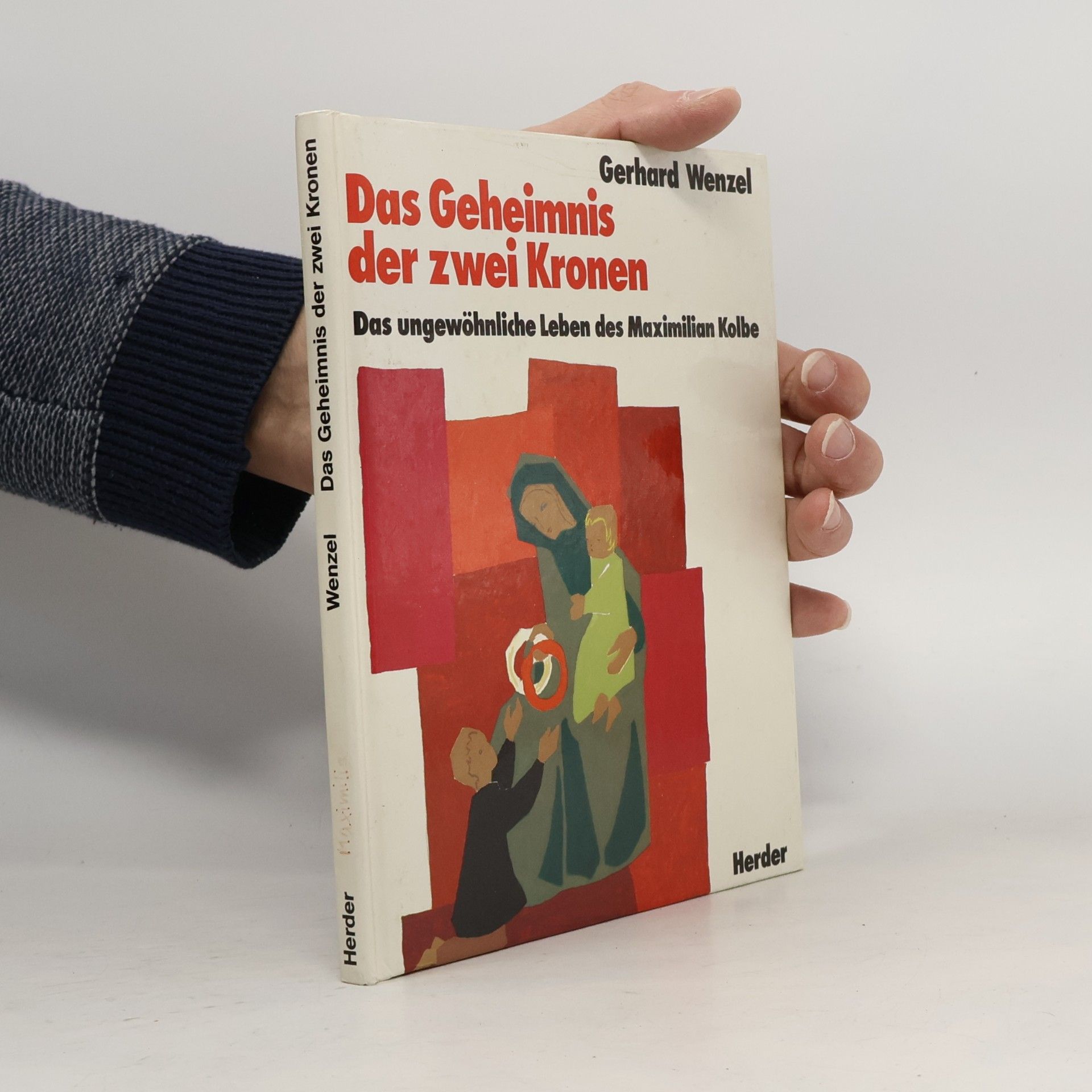 Gerhard Wenzel Das Geheimnis der zwei Kronen. Das ungewöhnliche Leben des Maximilian Kolbe
