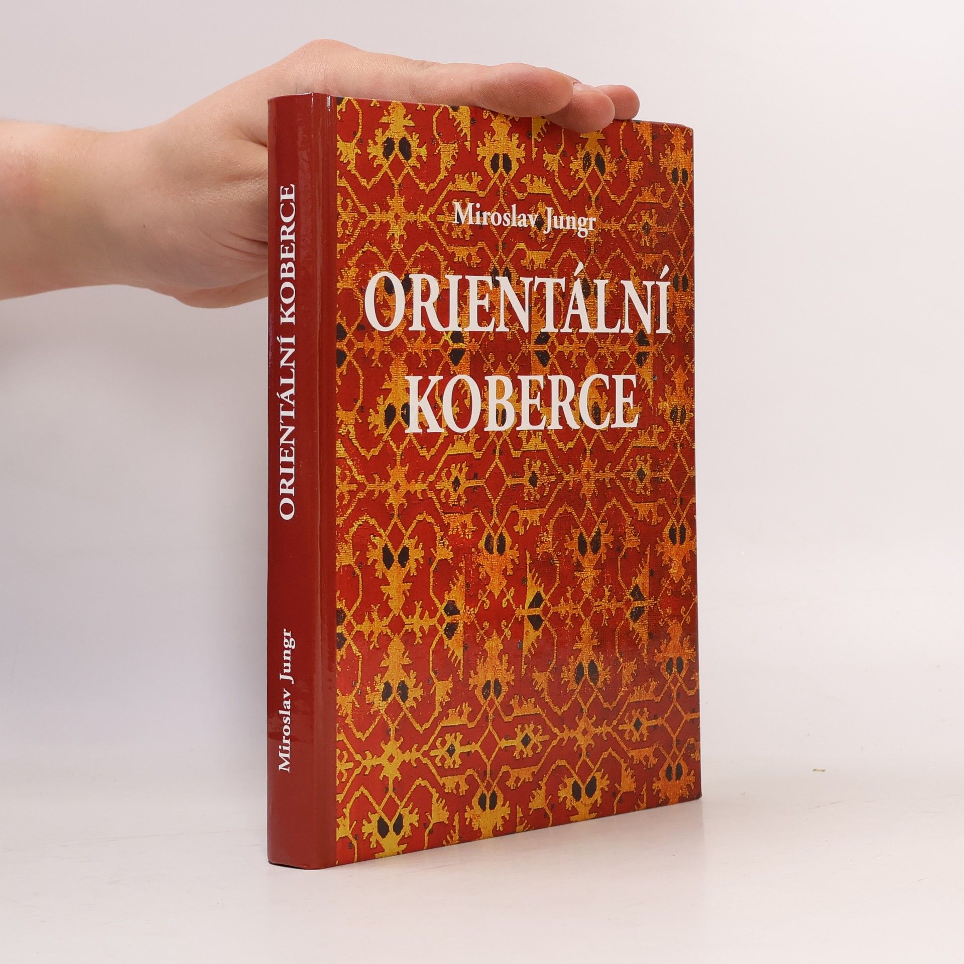 Orientální koberce. Příručka pro sběratele a milovníky koberců i pro ty, kteří se o nich chtějí jenom něco dozvědět