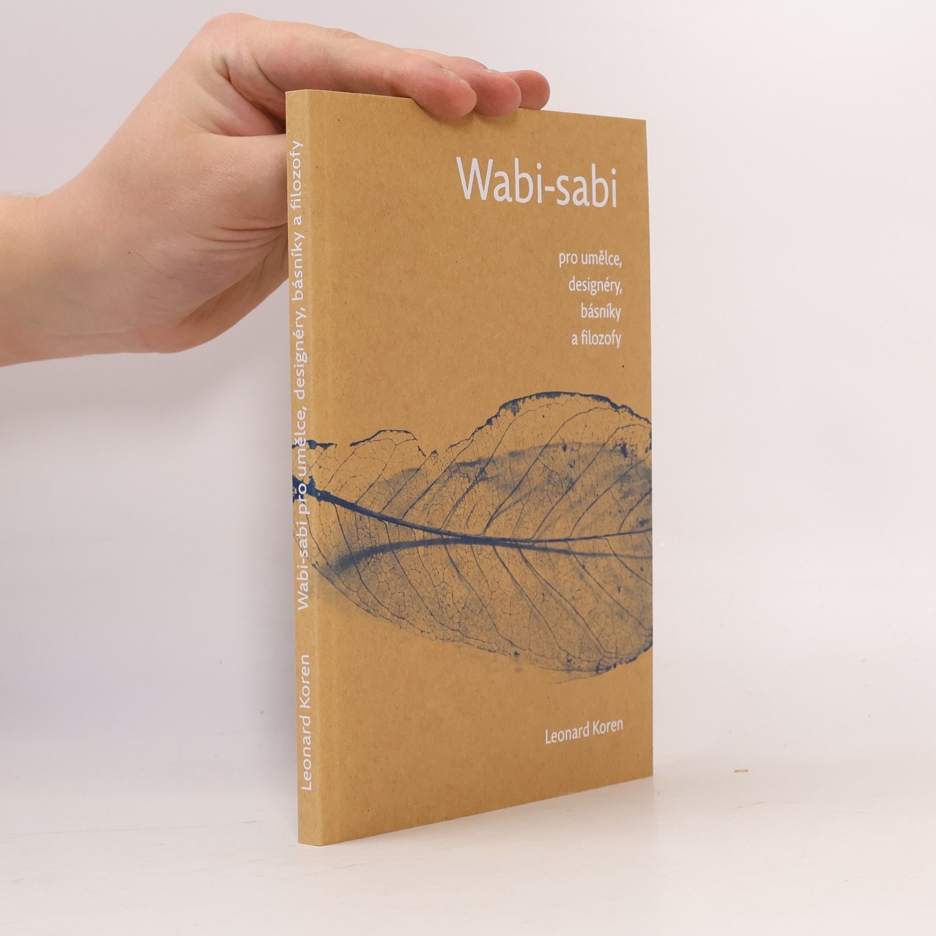Leonard Koren Wabi-sabi pro umělce, designéry, básníky a filozofy