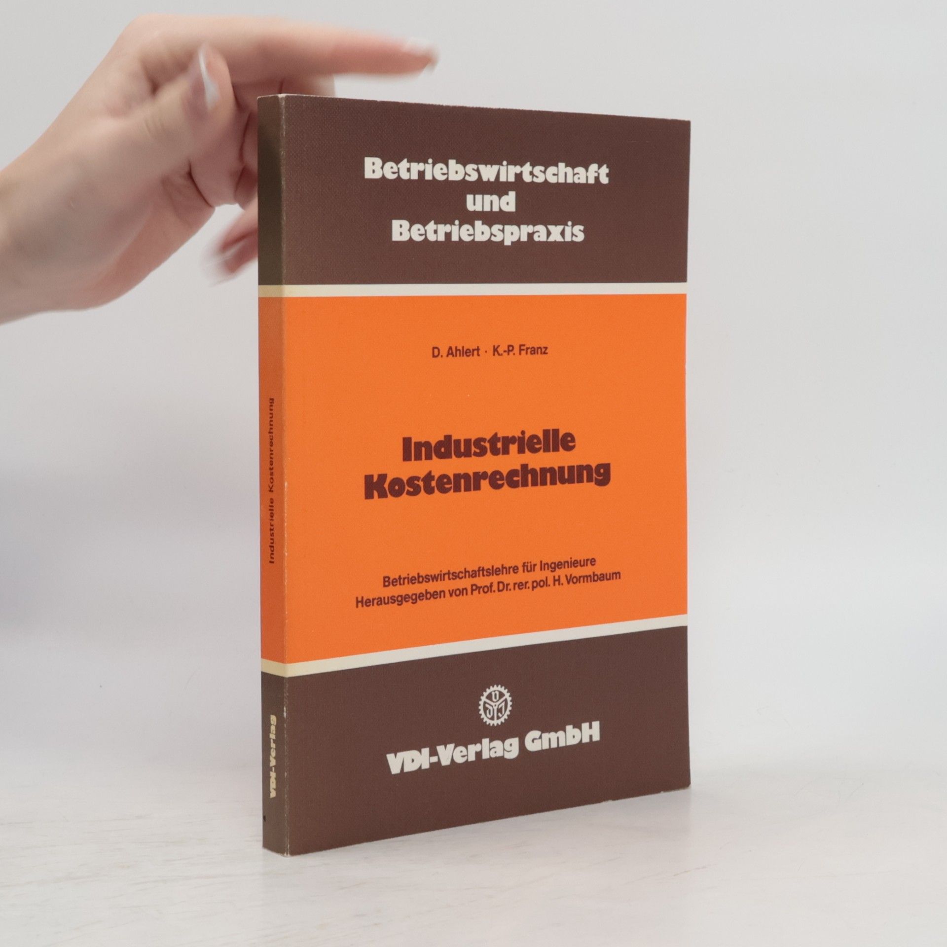 Betriebswirtschaft und Betriebspraxis: Industrielle Kostenrechnung