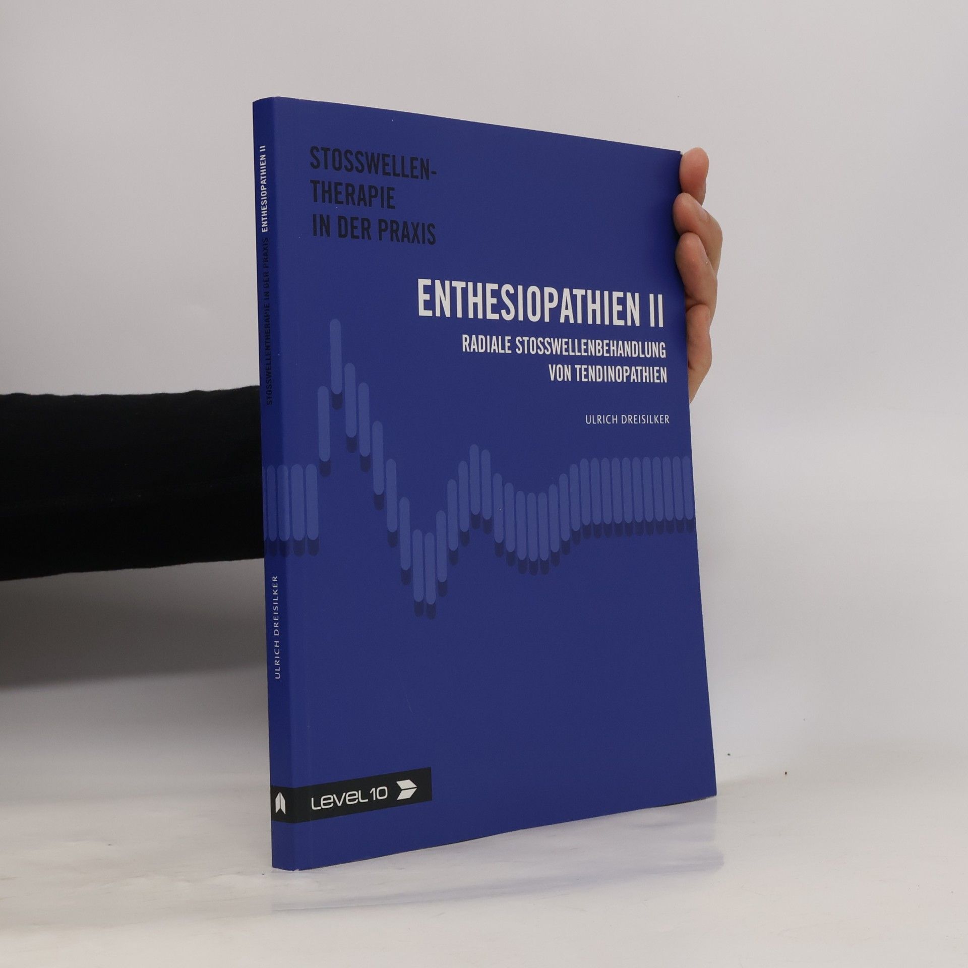 Ulrich Dr. med Dreisilker Stosswellentherapie in der Praxis - 2: Radiale Stoßwellenbehandlung von Tendinopathien