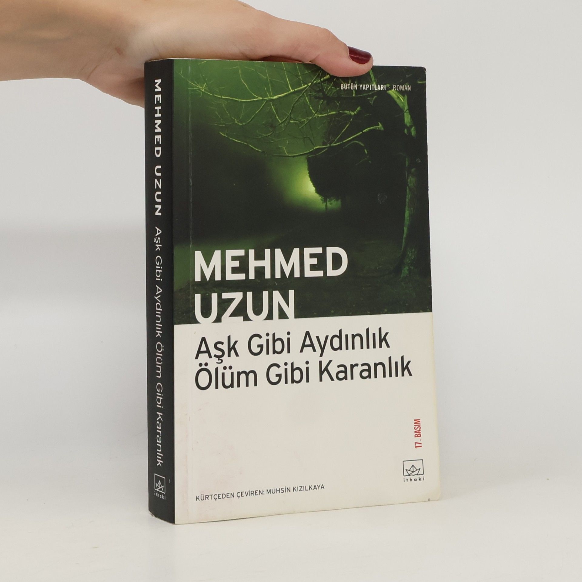 Mehmed Uzun Aşk gibi aydınlık ölüm gibi karanlık - 17. basım