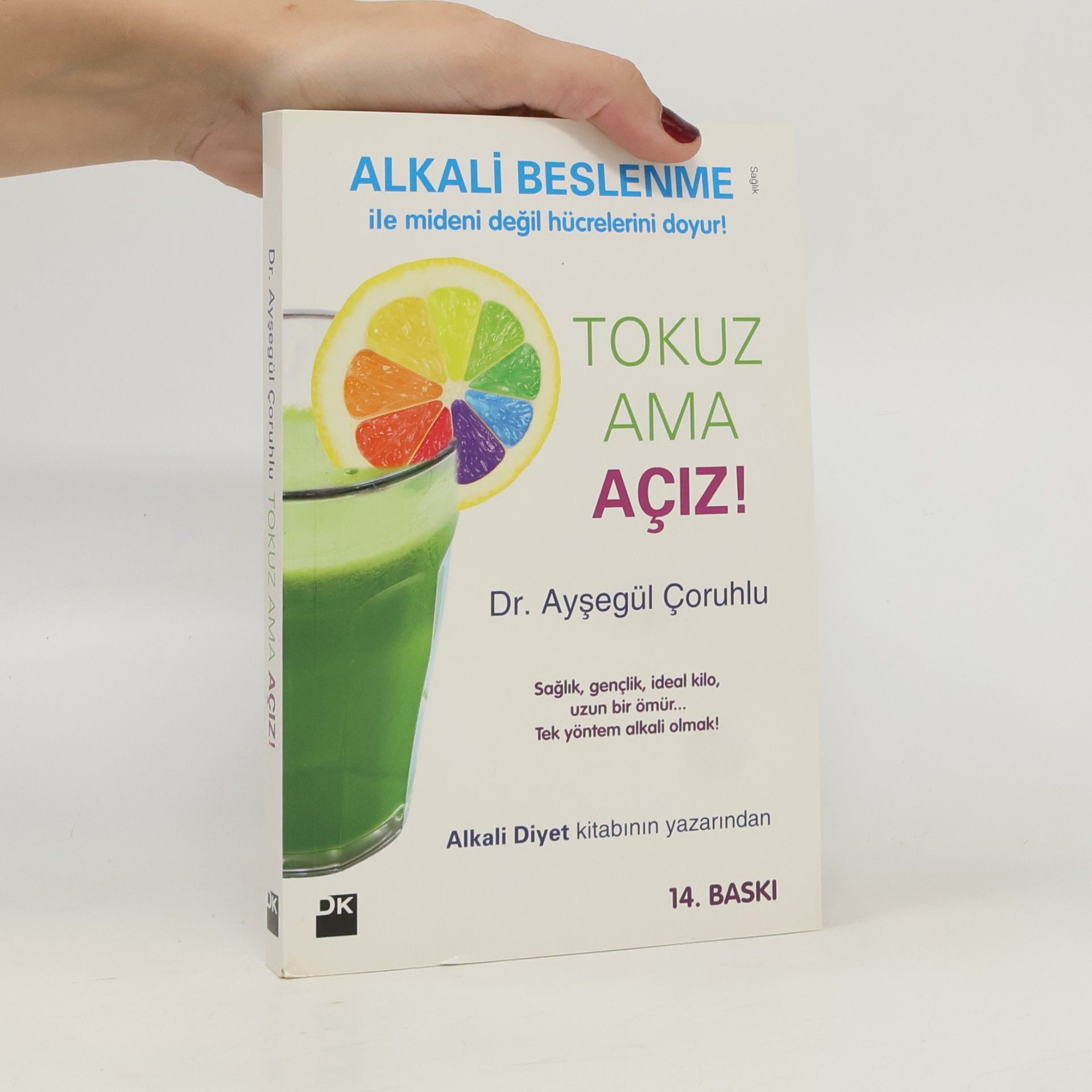 Tokuz Ama Açız! Alkali beslenme ile mideni değil hücrelerini doyur! - 14. Baskı