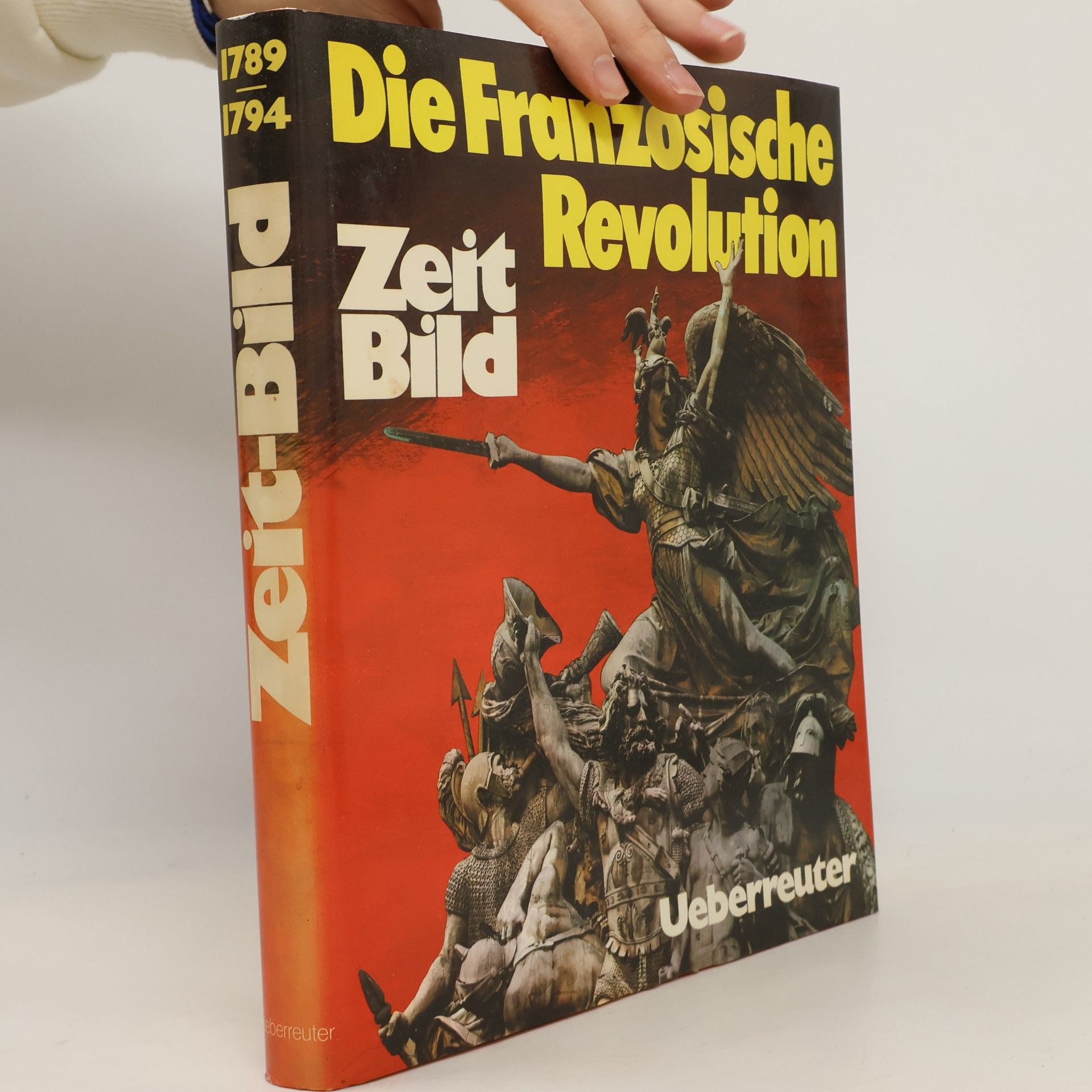 Zeit-Bild : das historische Nachrichten-Magazin. Die Französische Revolution. 1789...1794