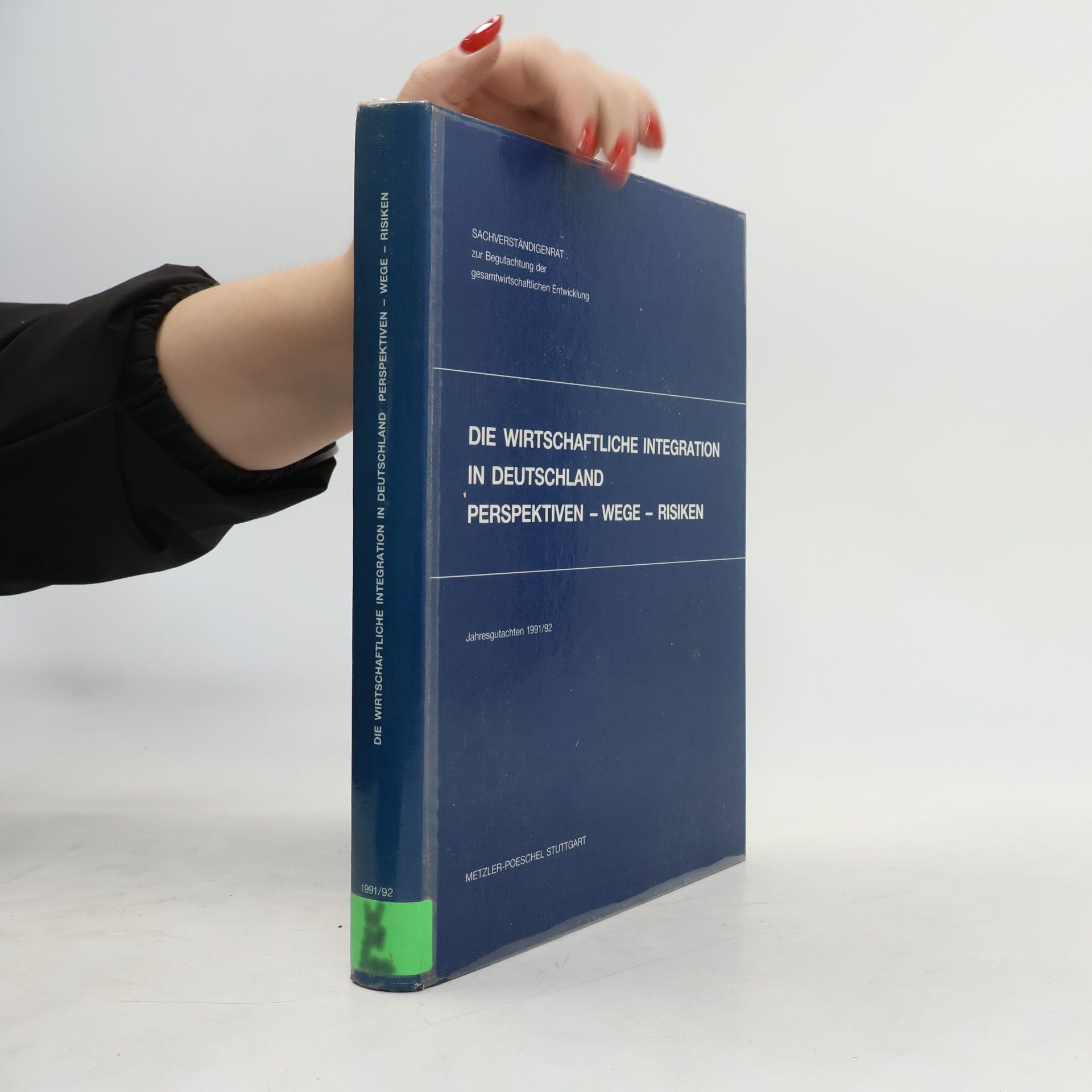 Sachverständigenrat zur Begutachtung der gesamtwirtschaftlichen Entwicklung Sachverständigenrat zur Begutachtung der gesamtwirtschaftlichen Entwicklung - 1991/92: Die wirtschaftliche Integration in Deutschland