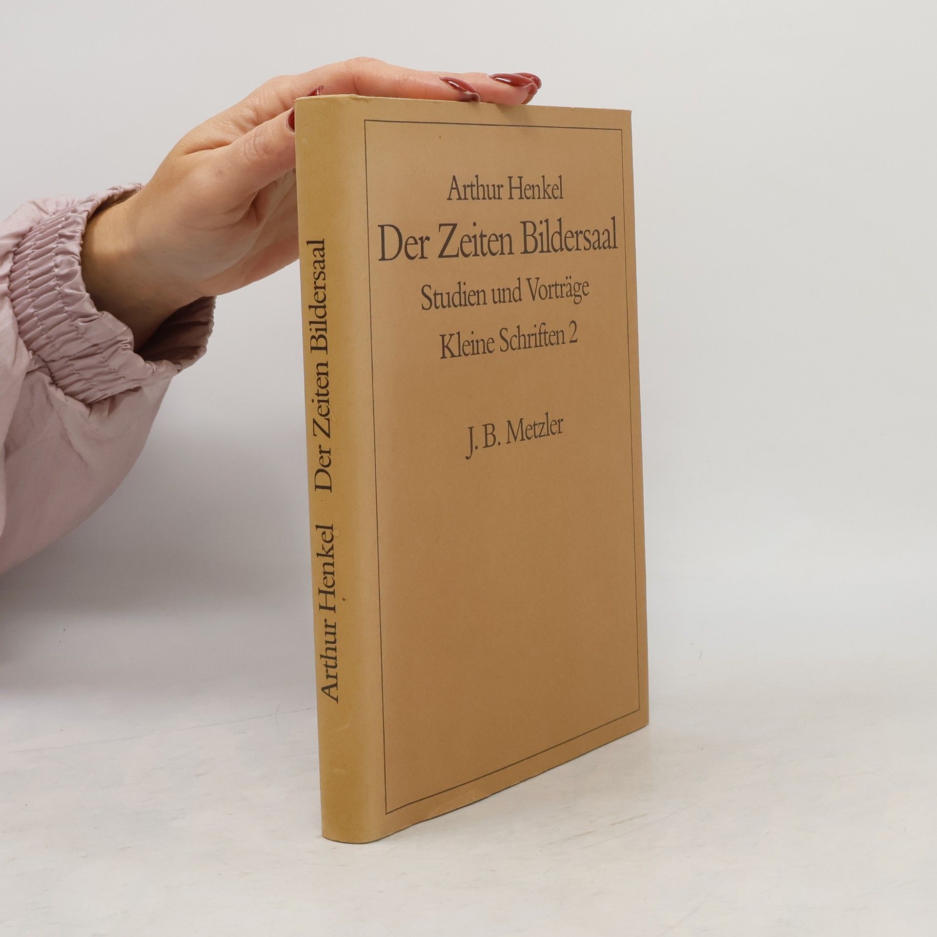 Arthur Henkel Kleine Schriften - 2: Der Zeiten Bildersaal