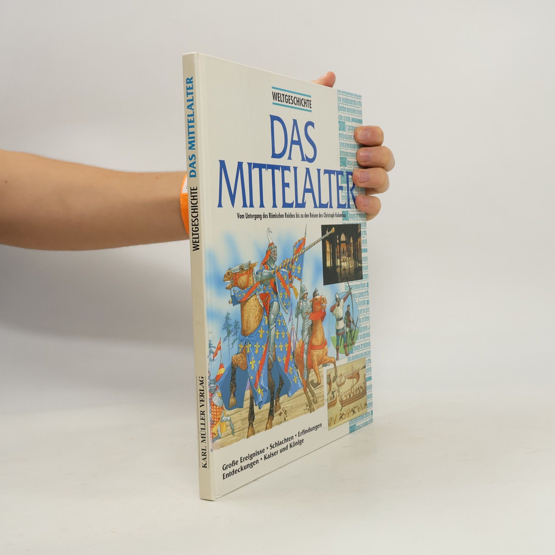 Das Mittelalter. Vom Untergang des Römischen Reiches bis zu den Reisen des Christoph Columbus.