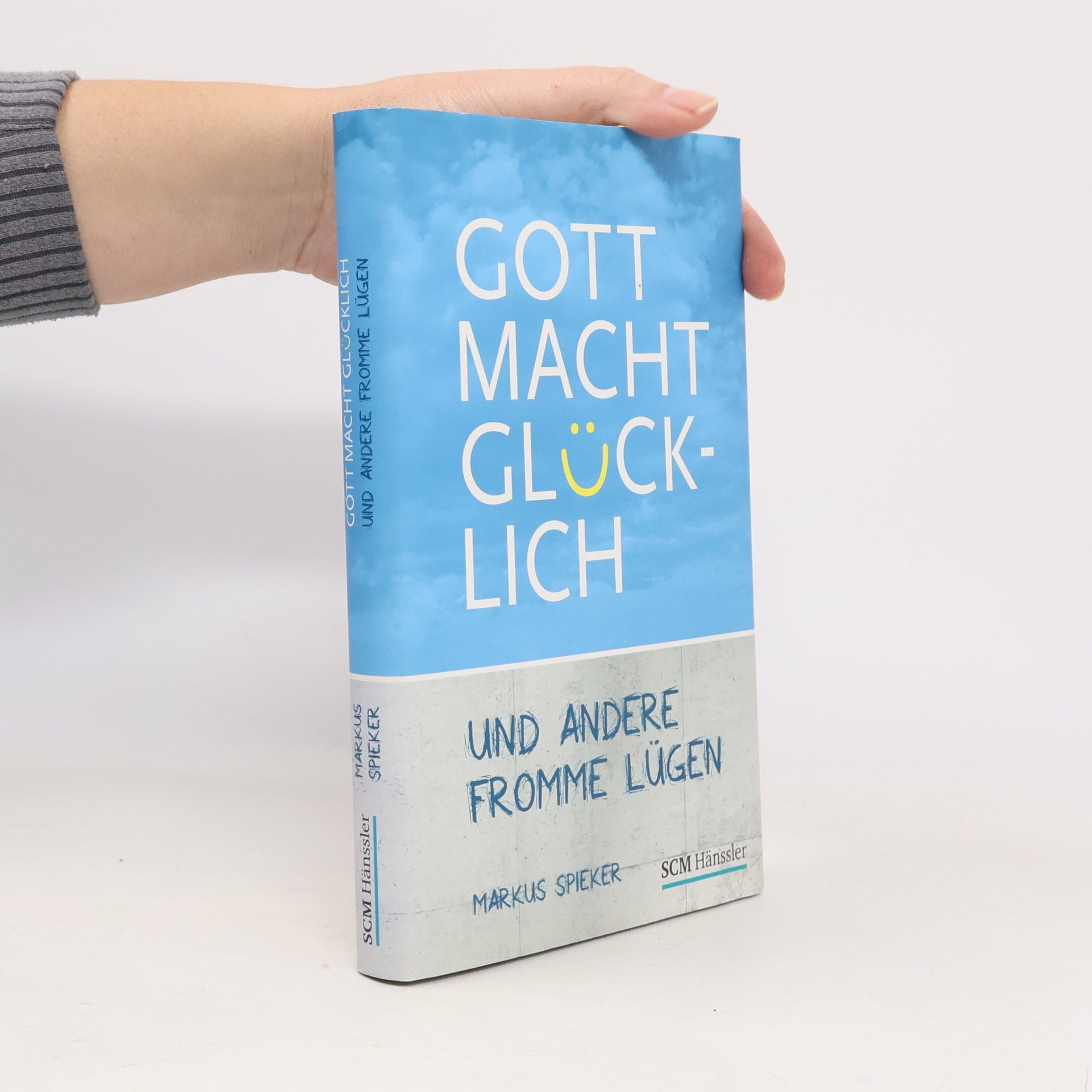 Gott macht glücklich und andere fromme Lügen