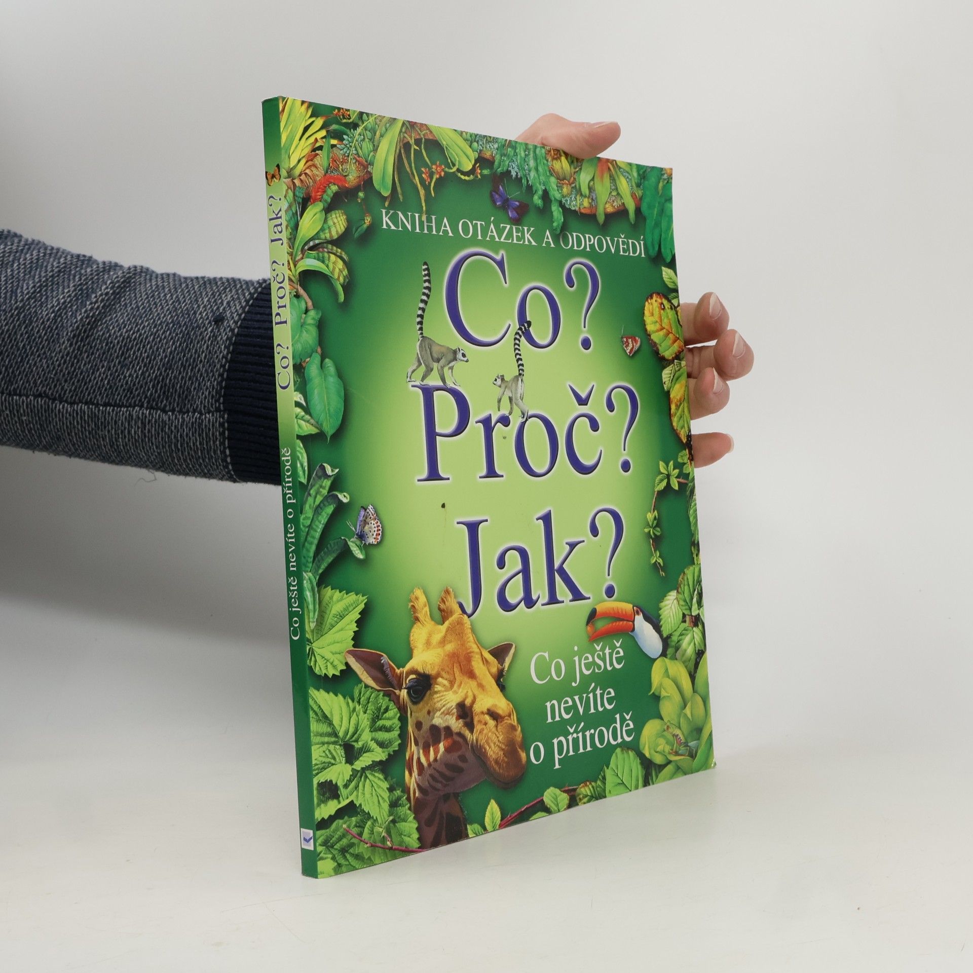 AA.VV. Co? Proč? Jak? : Co ještě nevíte o přírodě