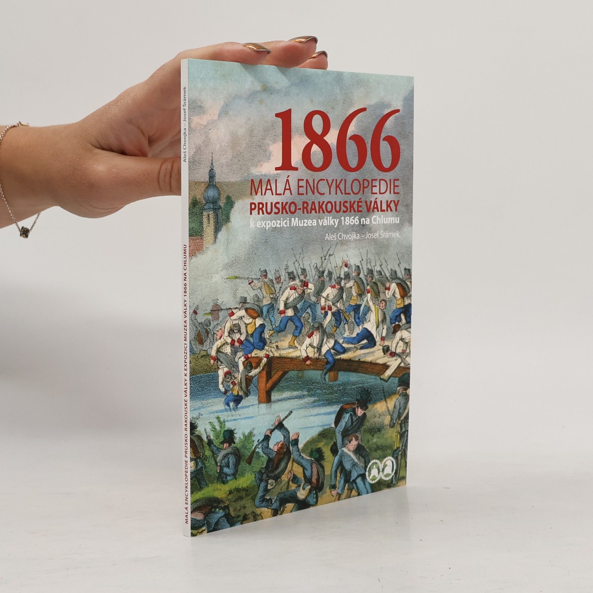 1866: Malá encyklopedie prusko-rakouské války k expozici Muzea války 1866 na Chlumu