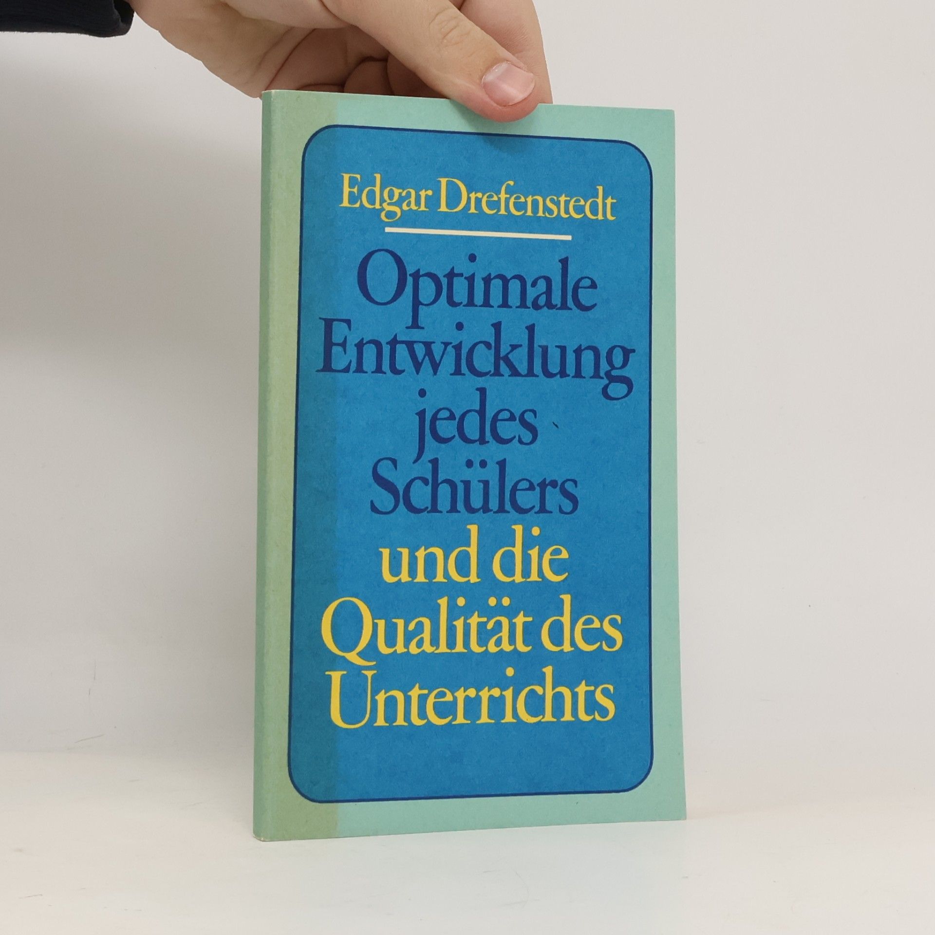 Edgar Drefenstedt Optimale Entwicklung jedes Schülers und die Qualität des Unterrichts