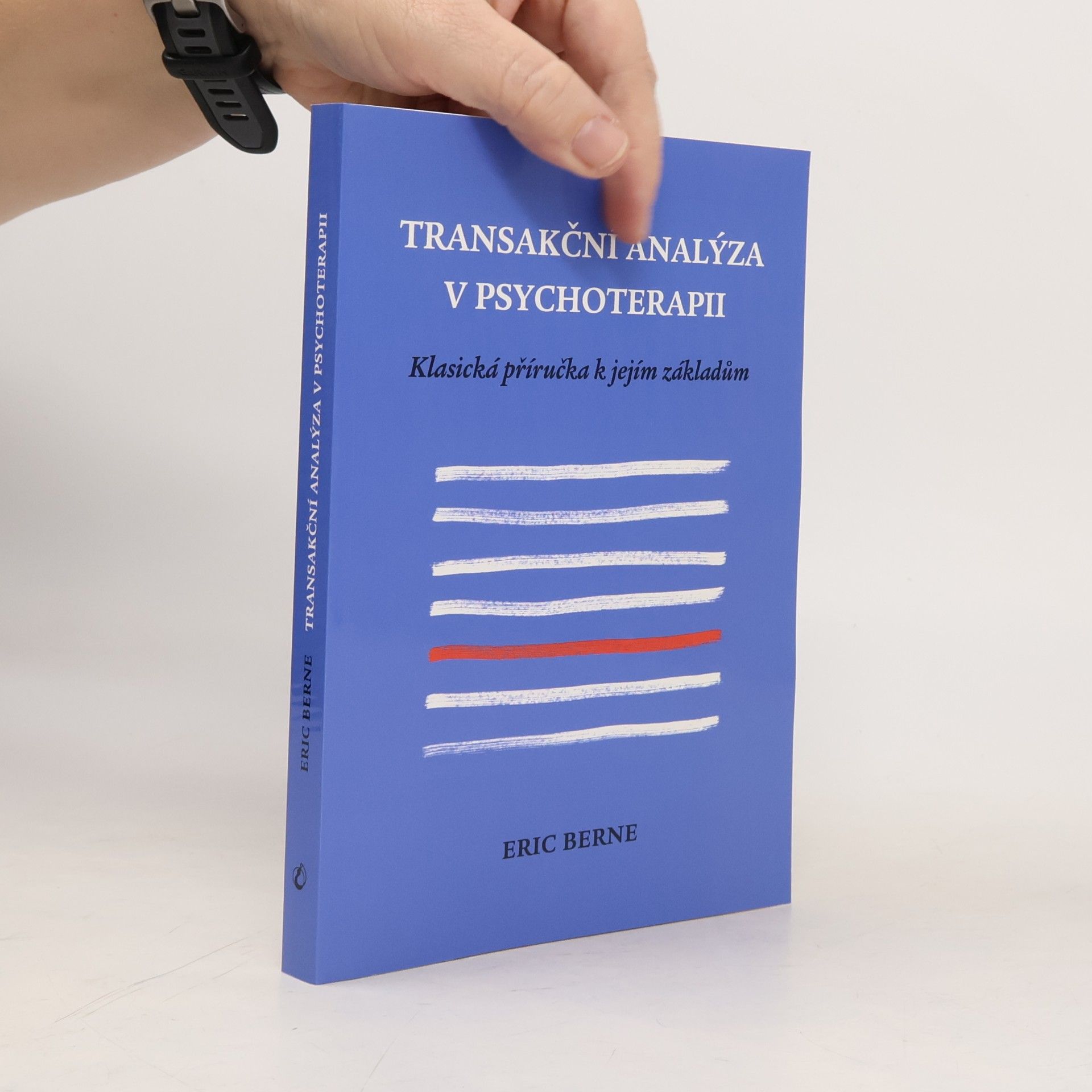 Eric Berne Transakční analýza v psychoterapii