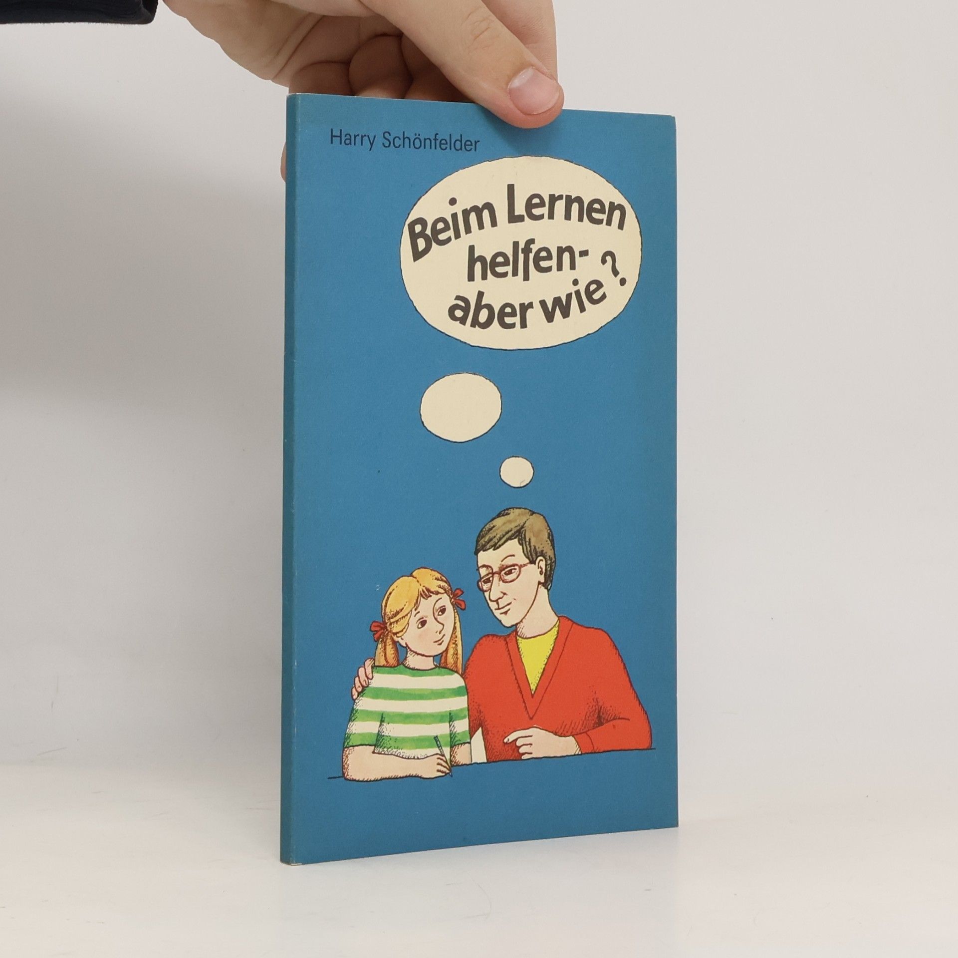 Harry Schönfelder Beim Lernen helfen - aber wie?