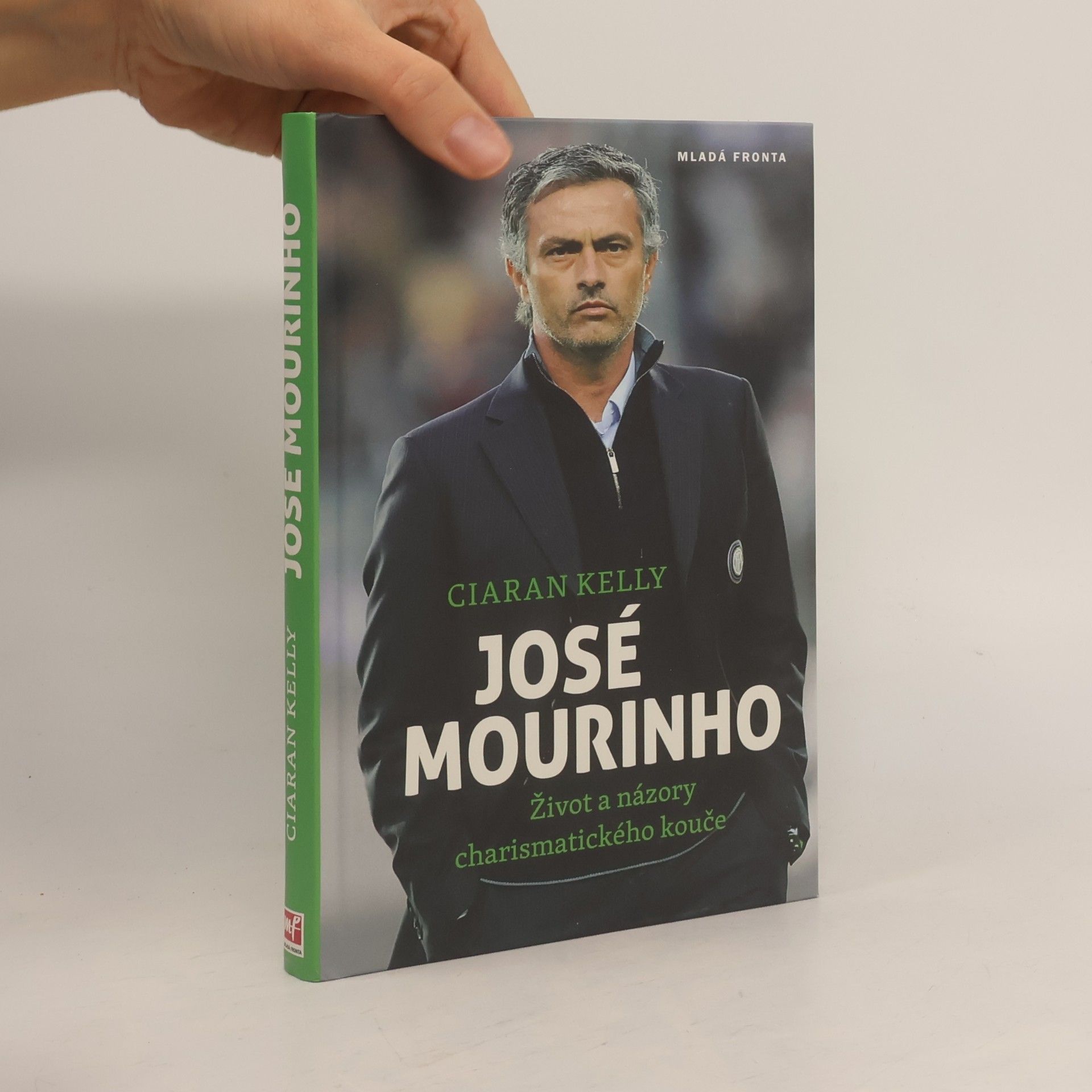 Ciaran Kelly José Mourinho. Život a názory charismatického kouče