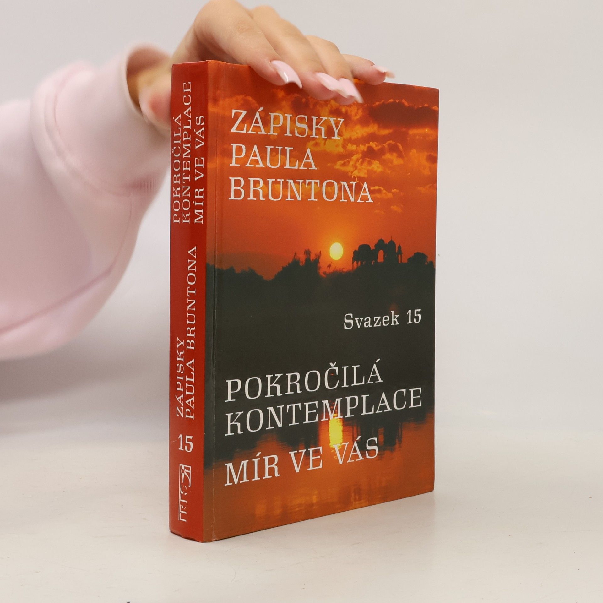 Zápisky Paula Bruntona. Pokročilá kontemplace. Mír ve vás. Svazek 15.
