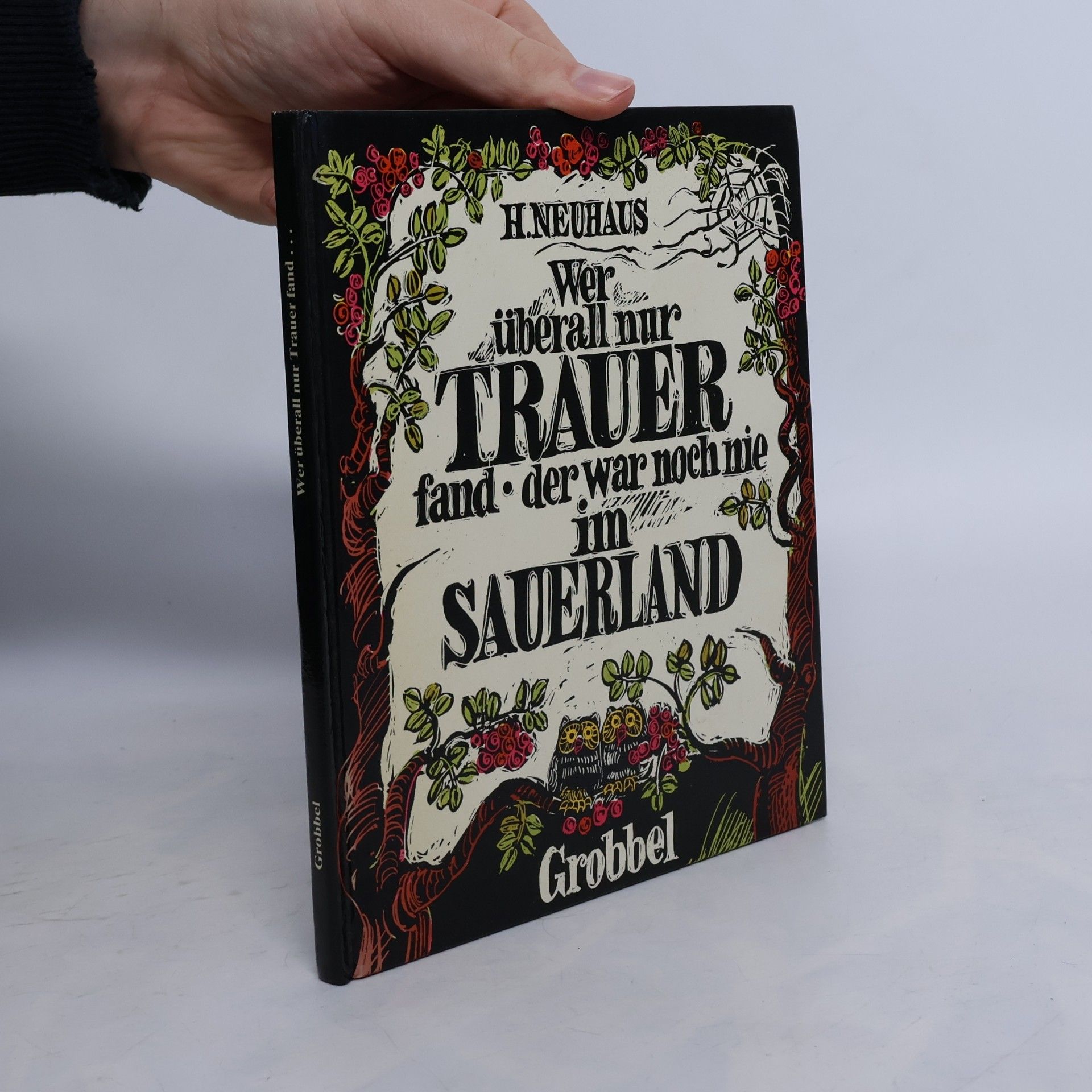 A.H. Neuhaus Wer überall nur Trauer fand, der war noch nie im Sauerland