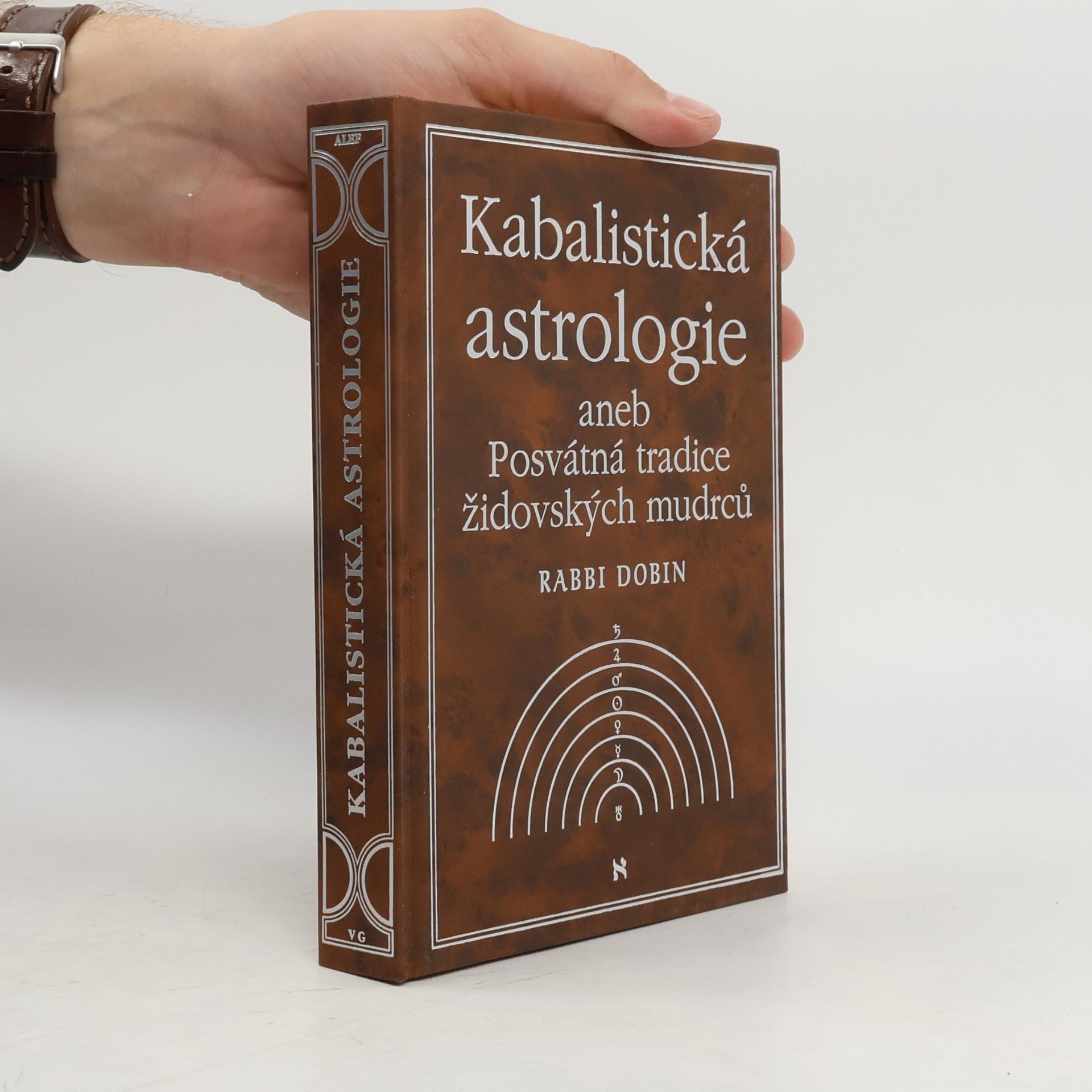 Joel C. Dobin Kabalistická astrologie, aneb, Posvátná tradice židovských mudrců