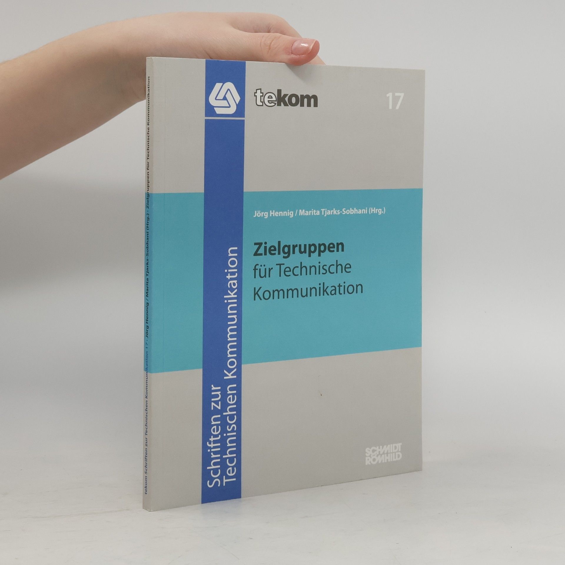 Tekom Schriften zur Technischen Kommunikation - 17: Zielgruppen für Technische Kommunikation