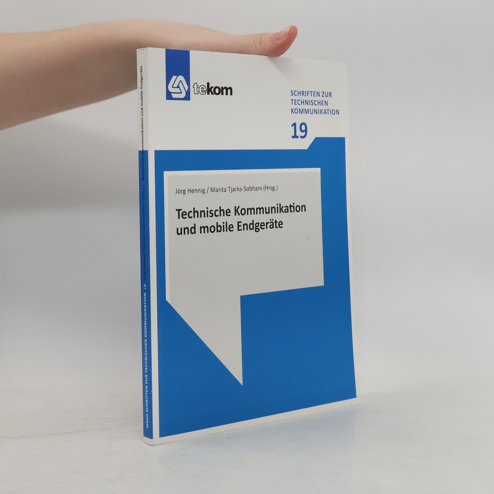 Schriften zur Technischen Kommunikation - 19: Technische Kommunikation und mobile Endgeräte