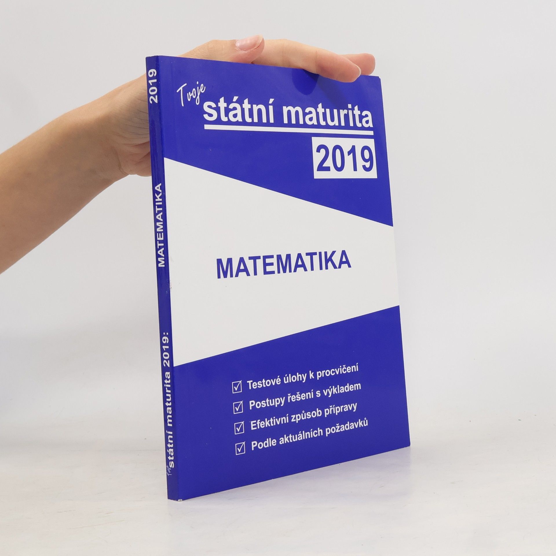 Collectif d'auteurs Tvoje státní maturita 2019. Matematika