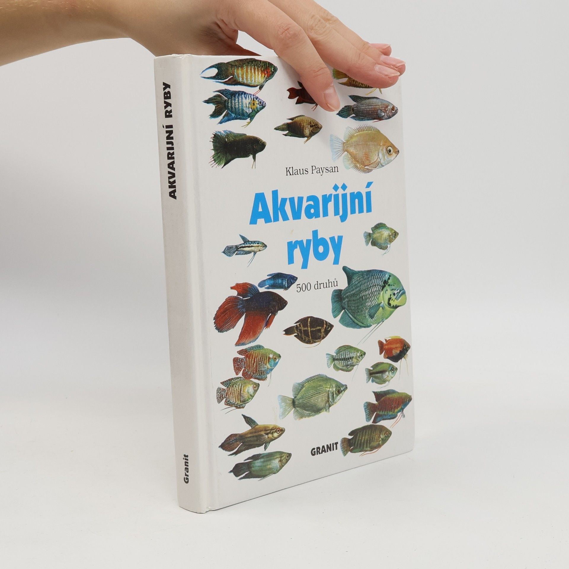 Akvarijní ryby. 500 druhů pro sladkovodní nádrže. Péče a chov