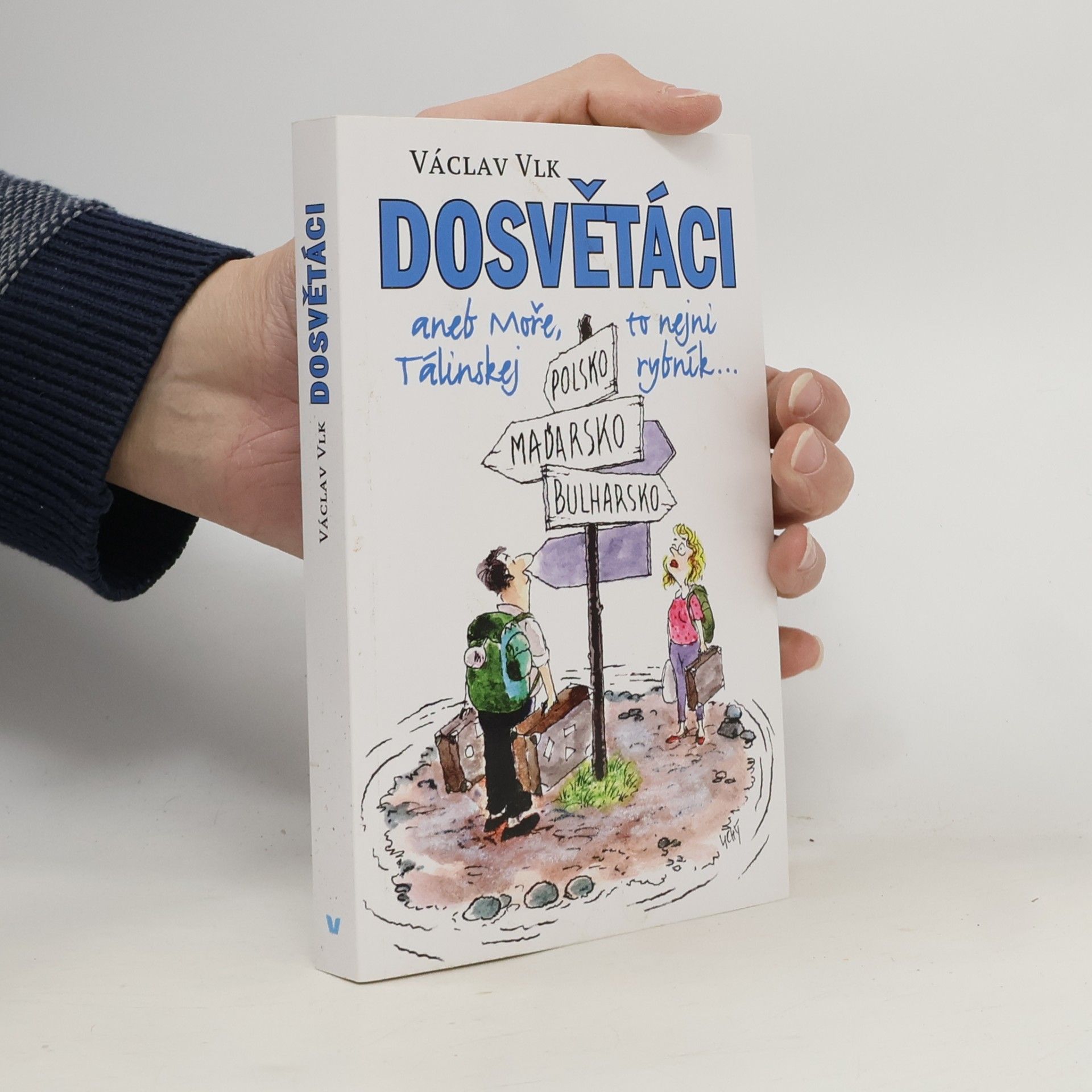 Václav Vlk Dosvětáci, aneb, Moře, to nejni Tálinskej rybník...