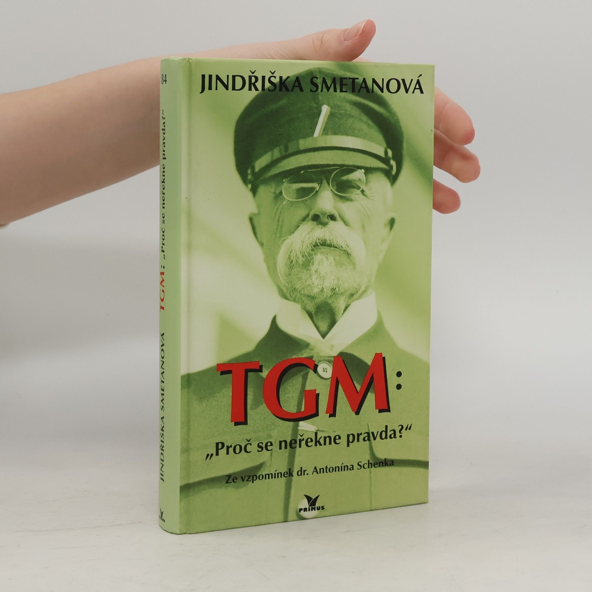 TGM: proč se neřekne pravda? Ze vzpomínek dr. Antonína Schenka