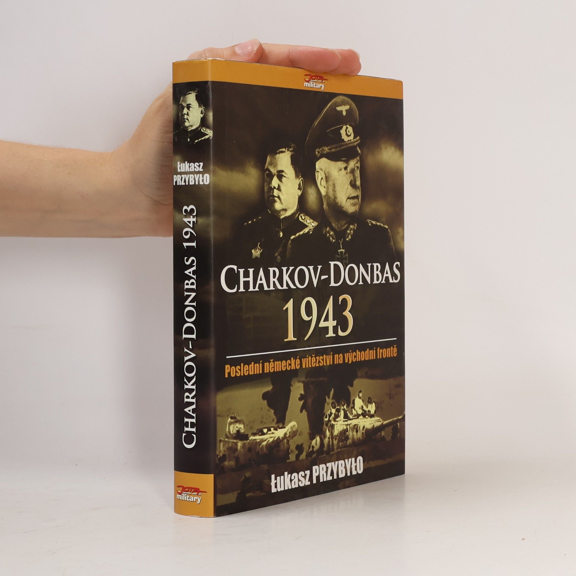 Lukasz Przybylo Charkov - Donbas 1943 - Poslední německé vítězství na východní frontě